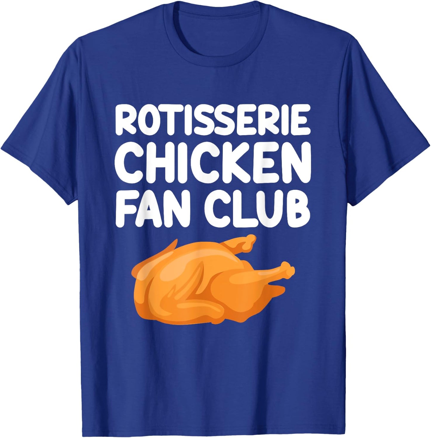 Rotisserie Chicken Fan Club Roast Skewered Tender Poultry T-Shirt - T-Shirt | Royal