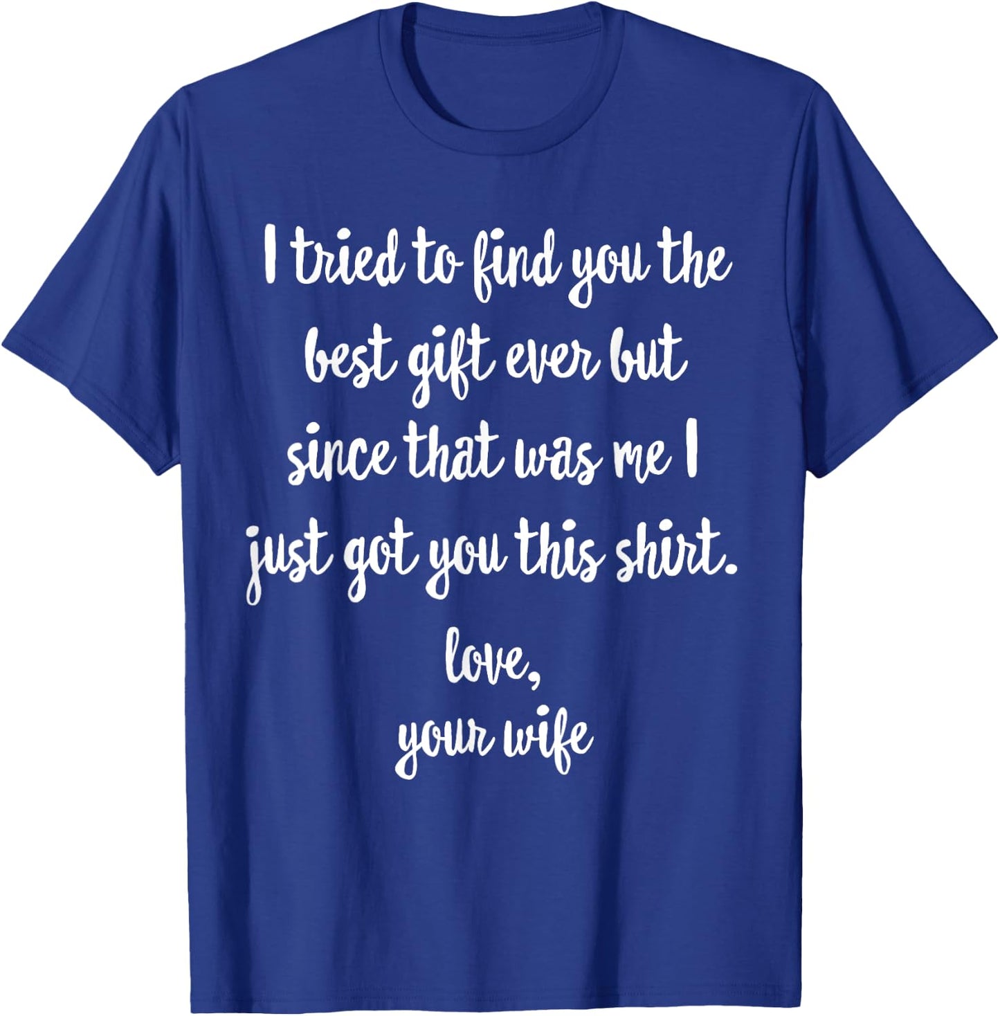 Funny Father's Day or Birthday Gift from Wife to Husband T-Shirt - T-Shirt | Royal