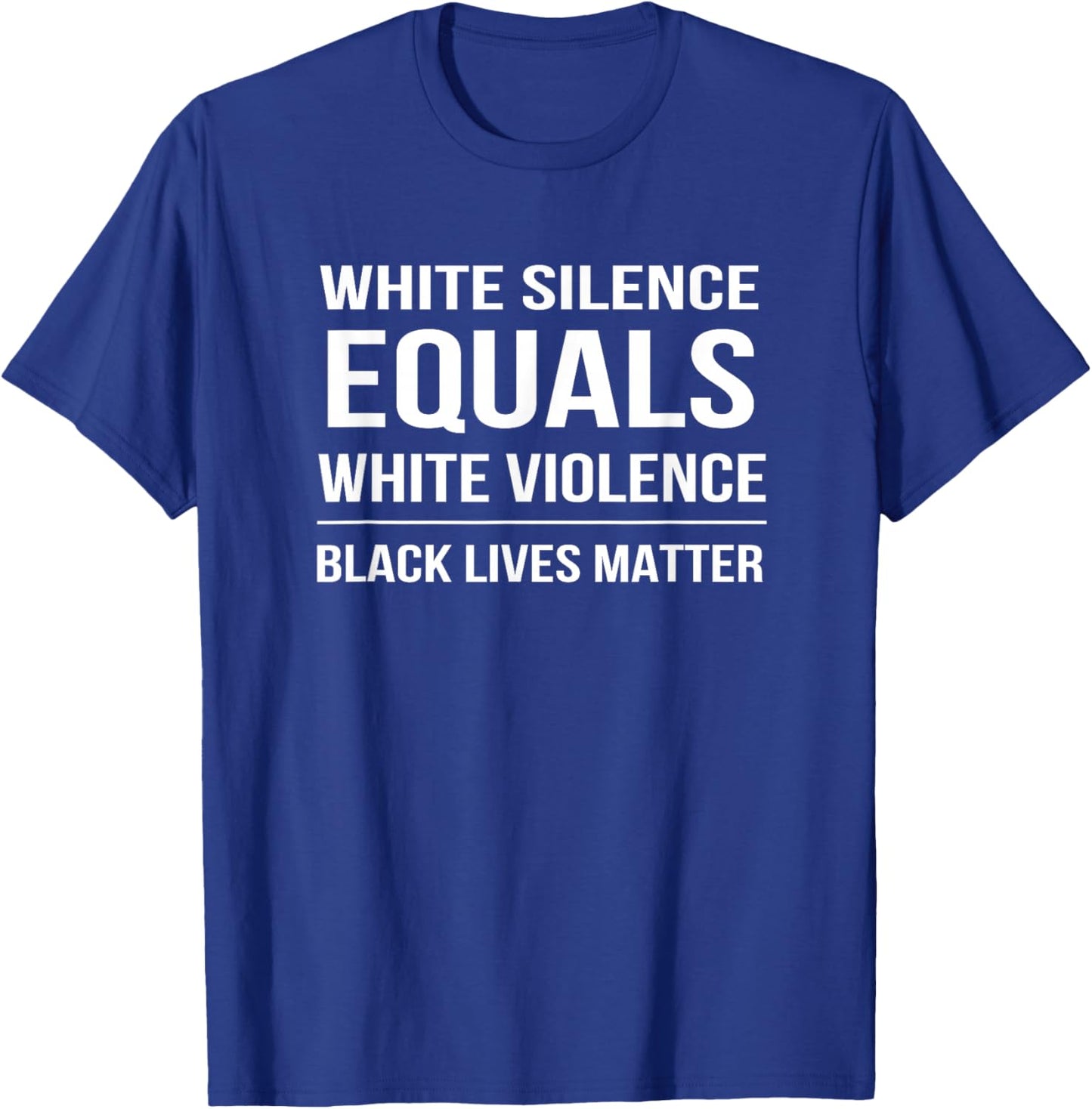 White Silence Is Violence Black Lives Matter T-Shirt - T-Shirt | Royal