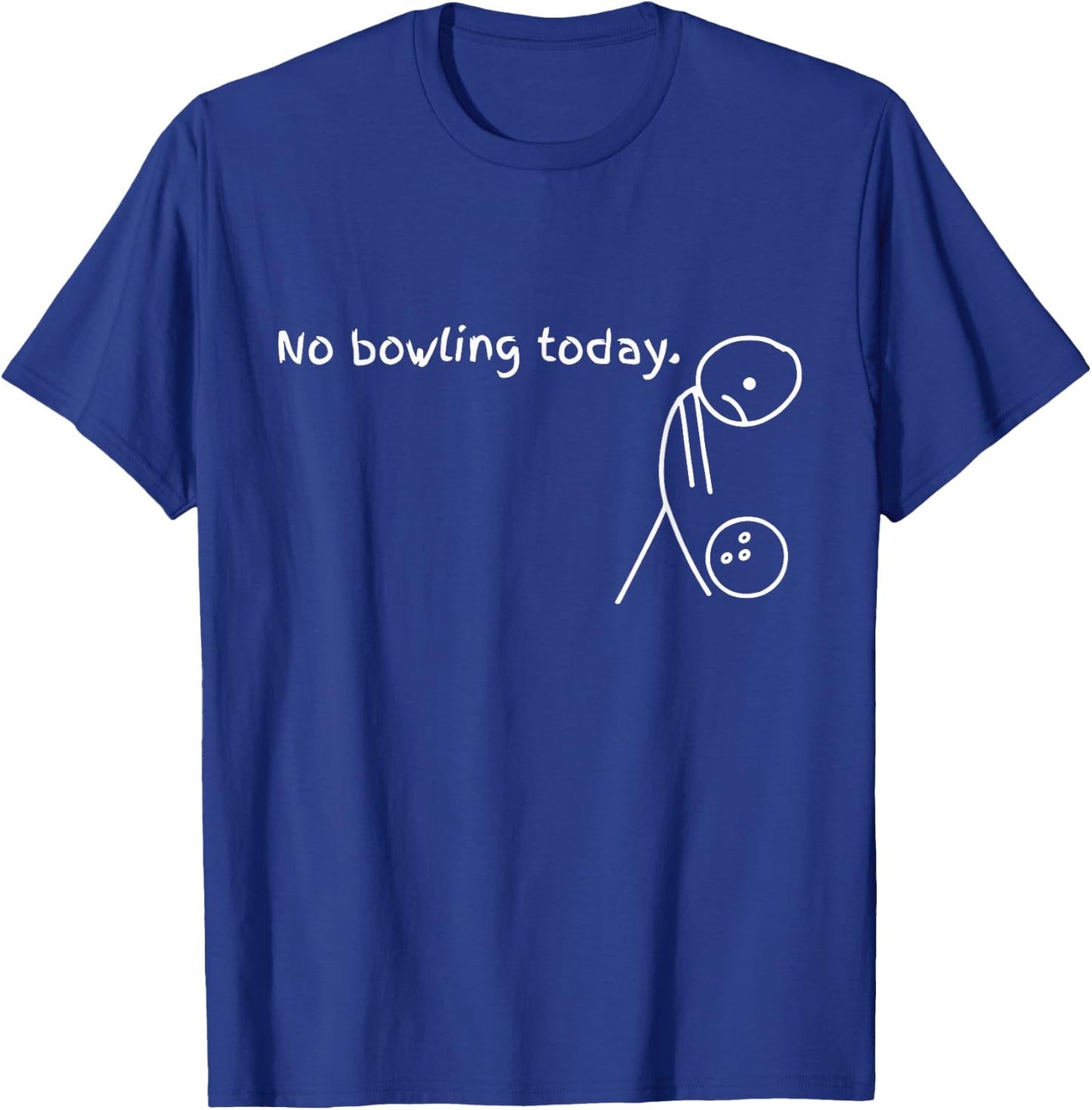 No Bowling Today Funny Sport Bowler T-Shirt - T-Shirt | Royal