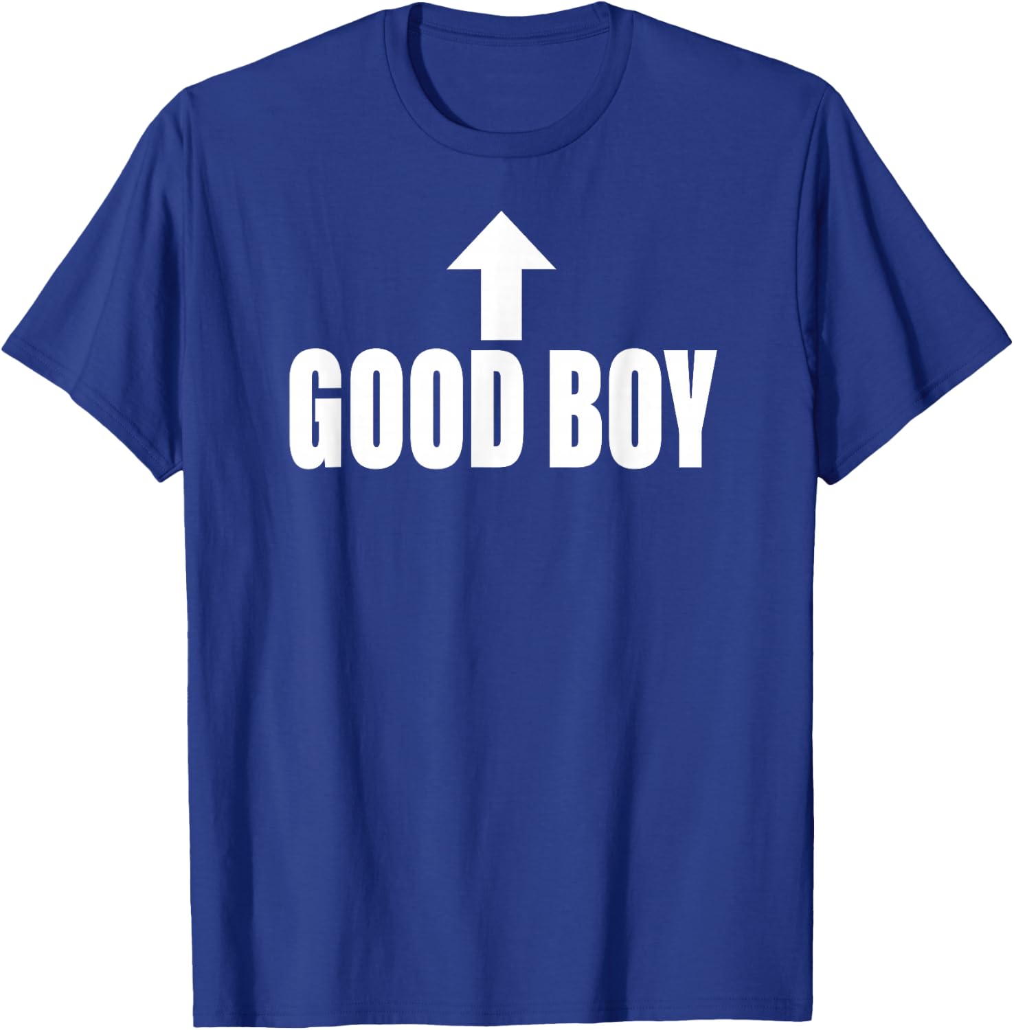 Good Boy Arrow Up Citation Sarcastique Amusante T-Shirt - T-Shirt | Royal