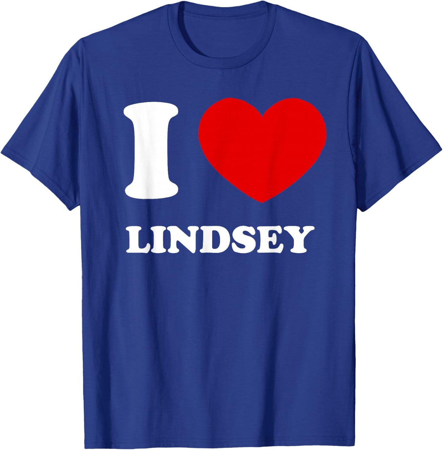 I Love Lindsey I Heart Lindsey Funny Lindsey T-Shirt - T-Shirt | Royal