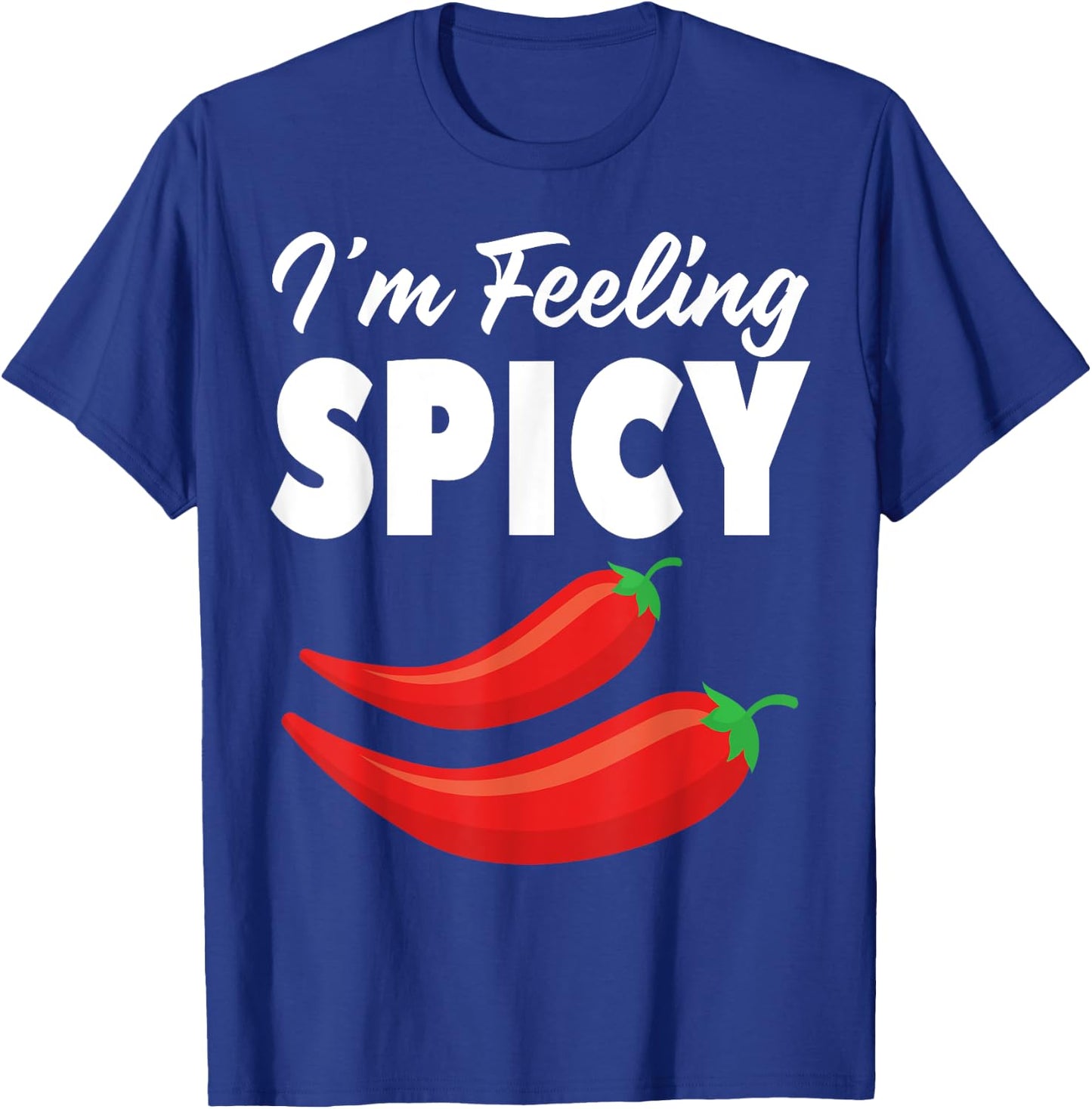 I'm Feeling Spicy Hot Pepper Graphic Chili Lovers Spicy T-Shirt - T-Shirt | Royal