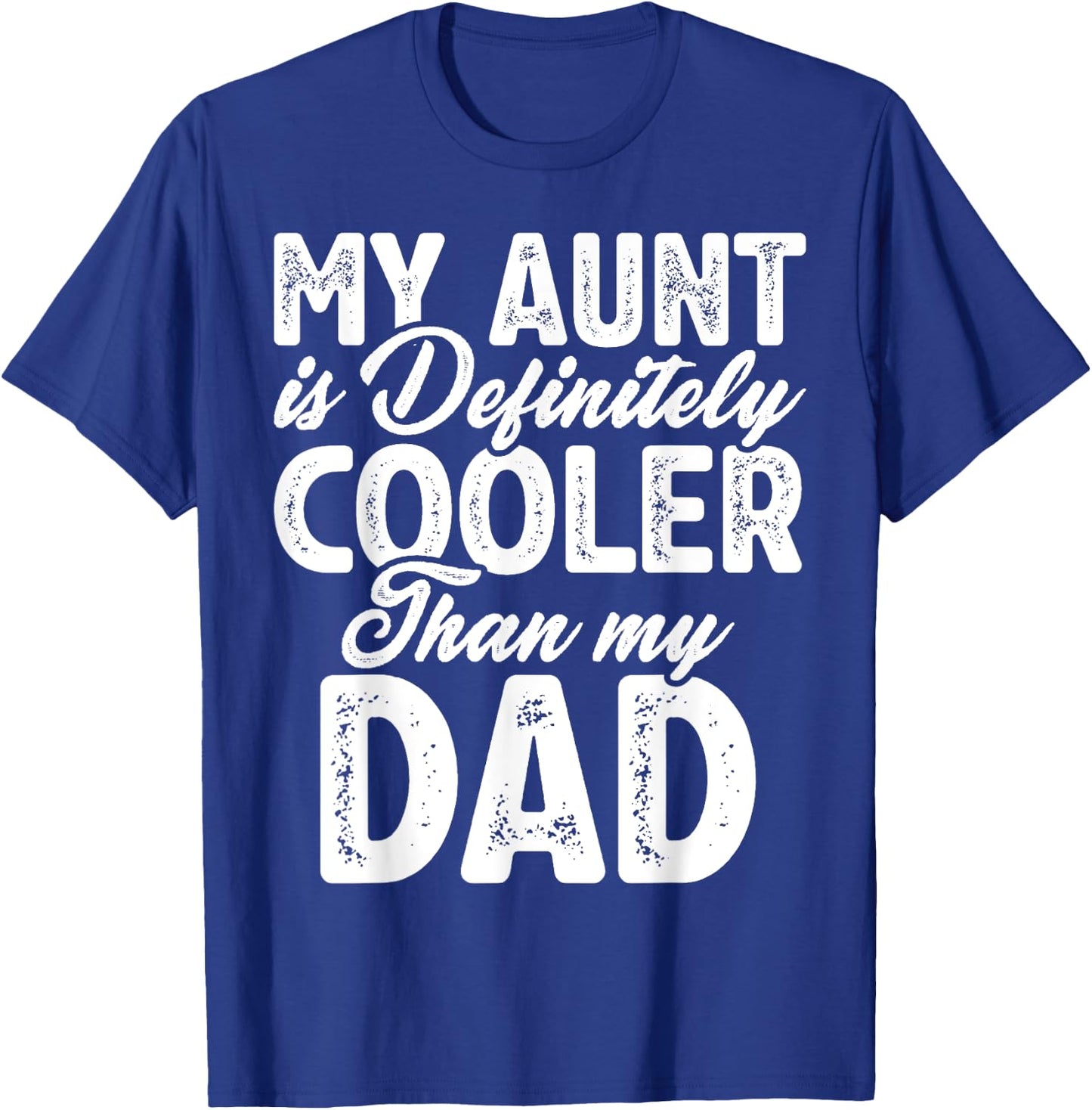 My Aunt Is Definitely Cooler Than My Dad, Aunt Love Girl Boy T-Shirt - T-Shirt | Royal