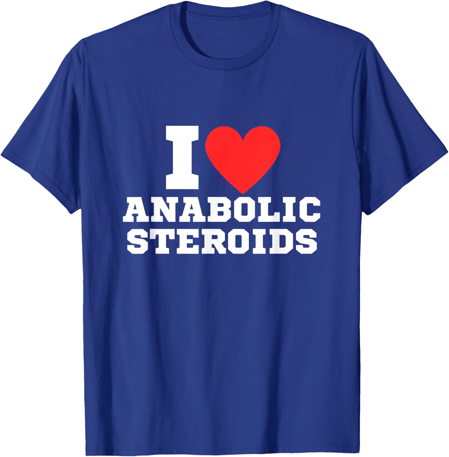 I Love Tren Anabolic Steroids | Funny Gym , Black, S T-Shirt - T-Shirt | Royal