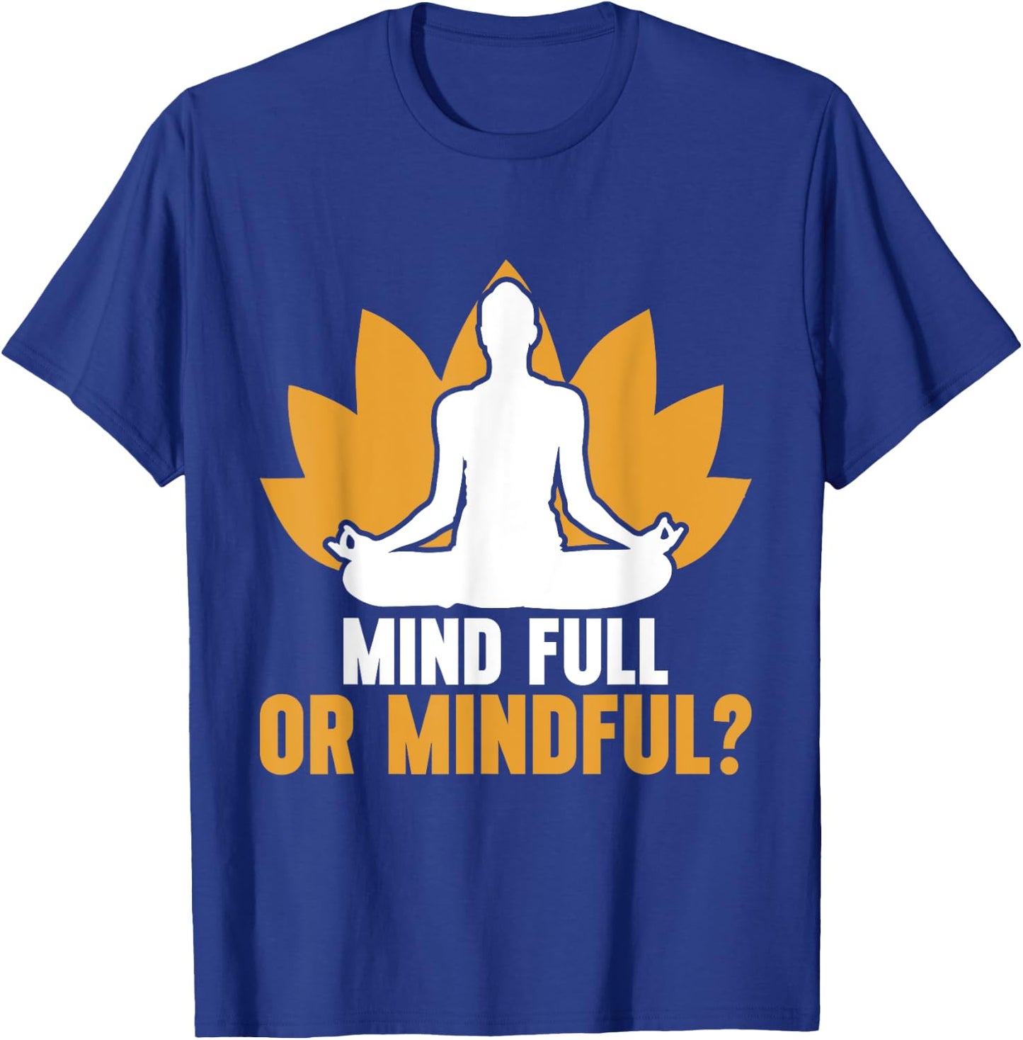 Mind Full or Mindful Meditation T-Shirt - T-Shirt | Royal