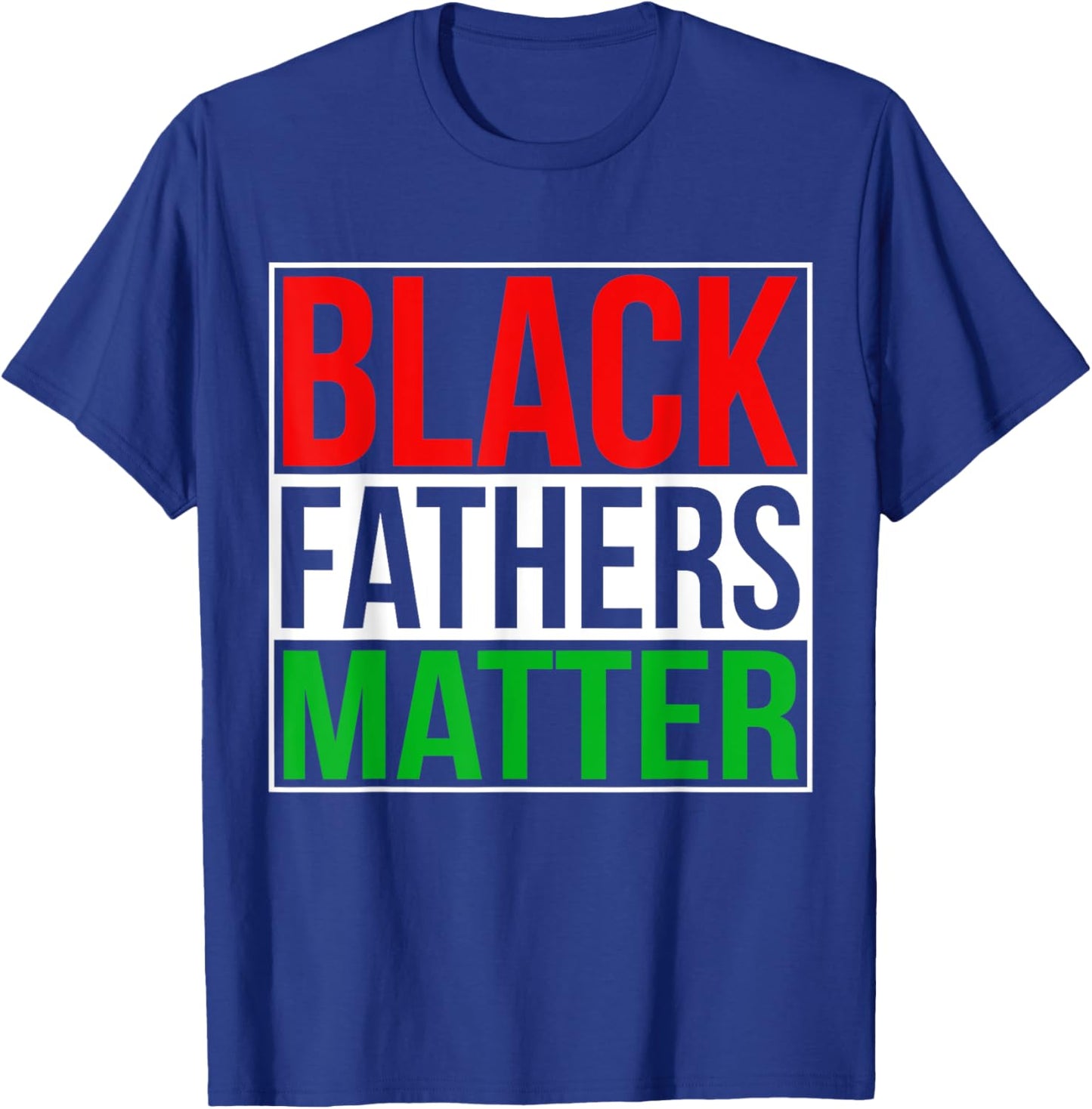 Black Fathers Matter Family Civil Rights Dad T Shirt Gift T-Shirt - T-Shirt | Royal