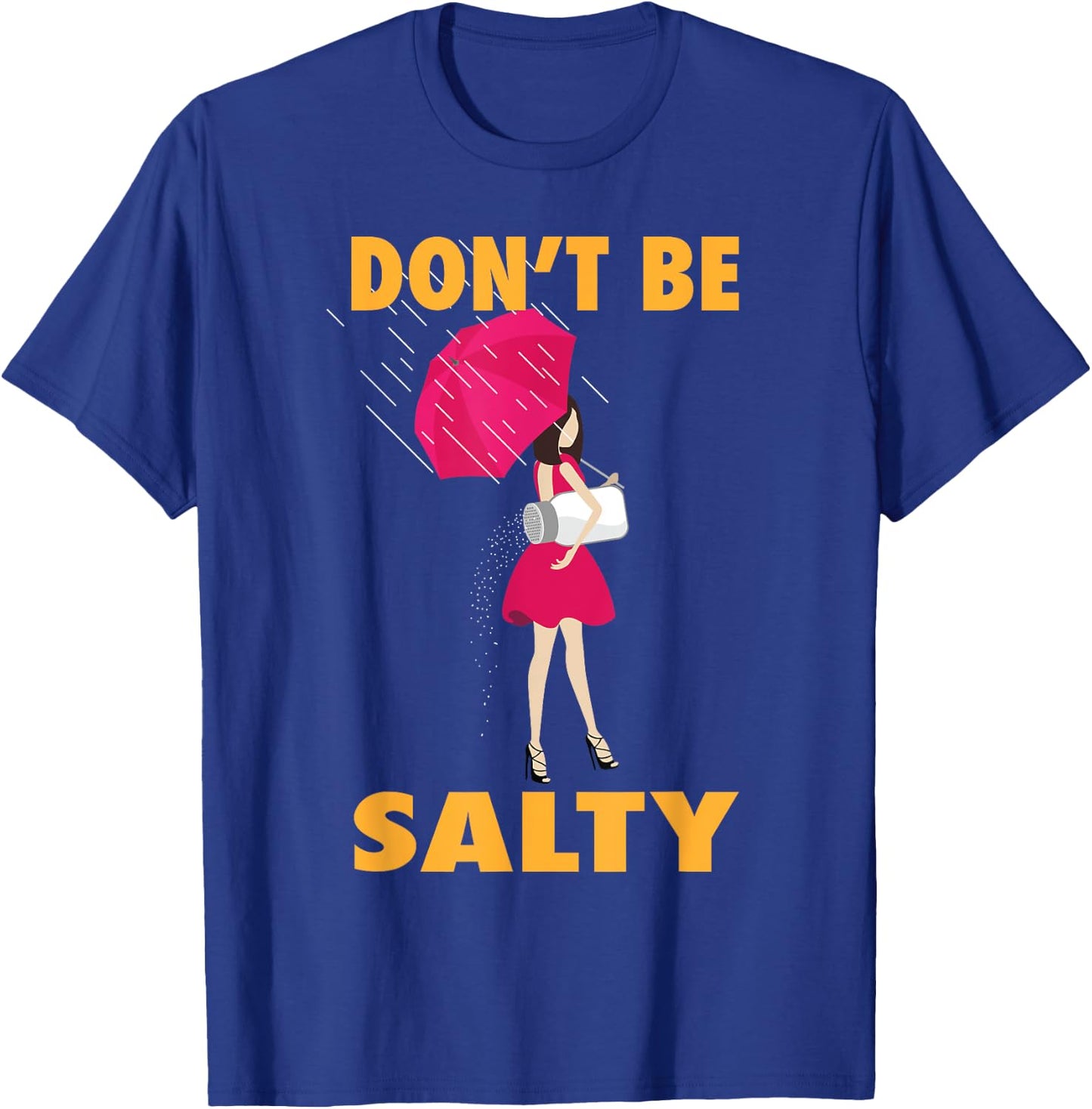 Don't Be Salty Shirt | Cool Sassy Females Gift T-Shirt - T-Shirt | Royal