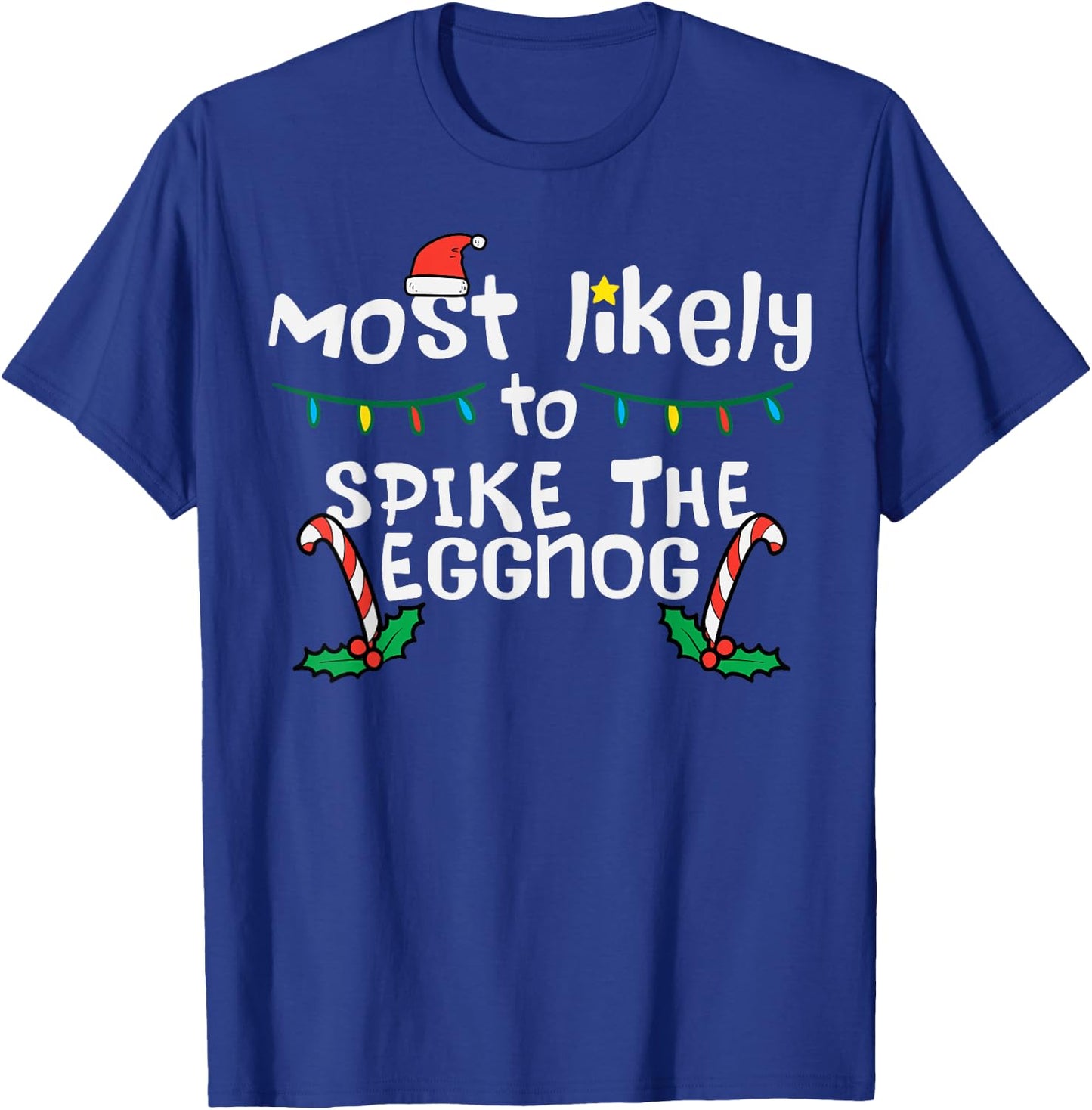 Most Likely Spike Eggnog Christmas Xmas Family Matching T-Shirt - T-Shirt | Royal