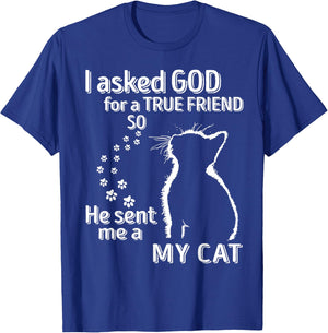 I Asked God For A True Friend So He Sent Me A My Cat Women T-Shirt - T-Shirt | Royal