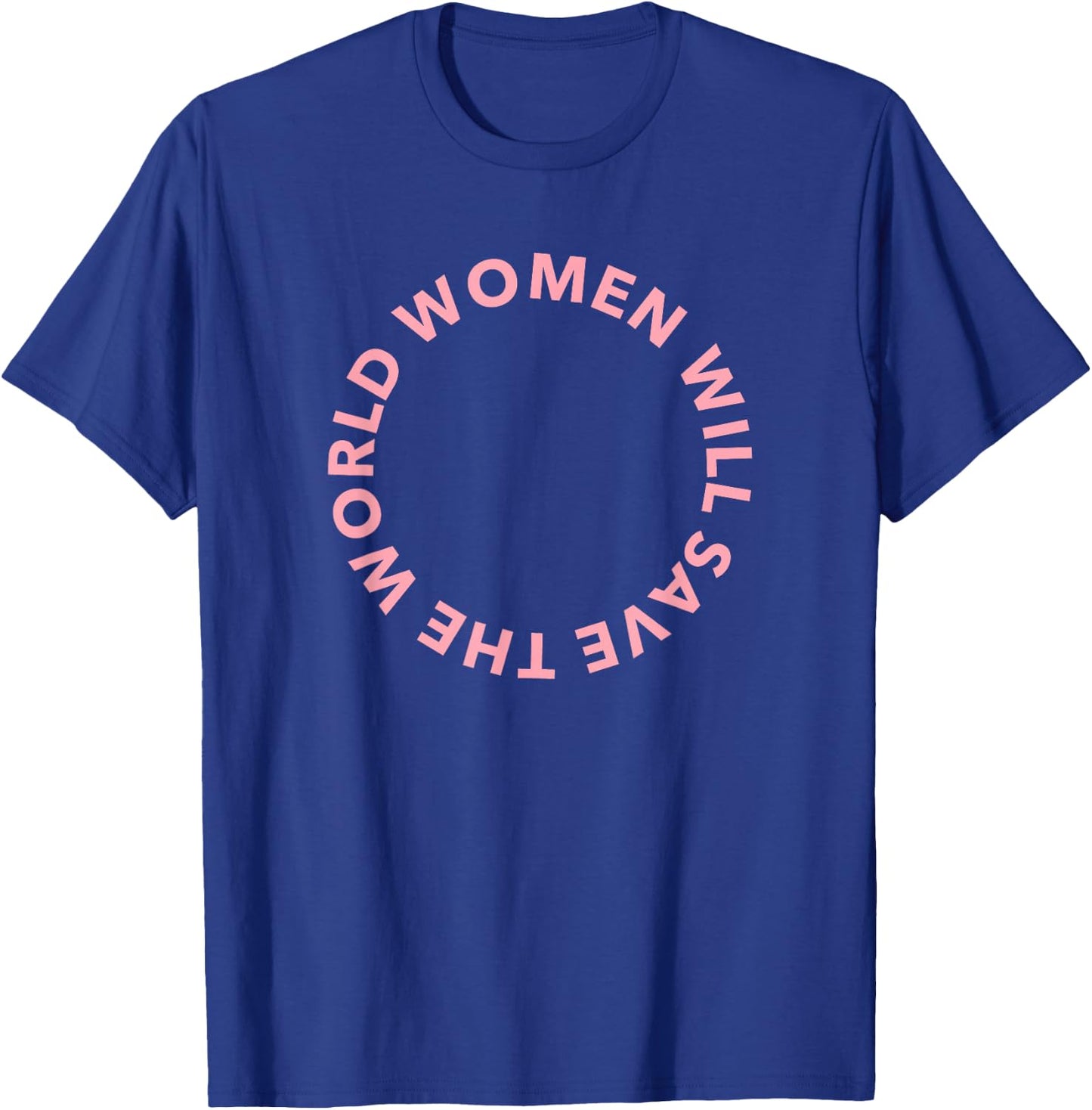 Women Will Save The World - pink T-Shirt - T-Shirt | Royal