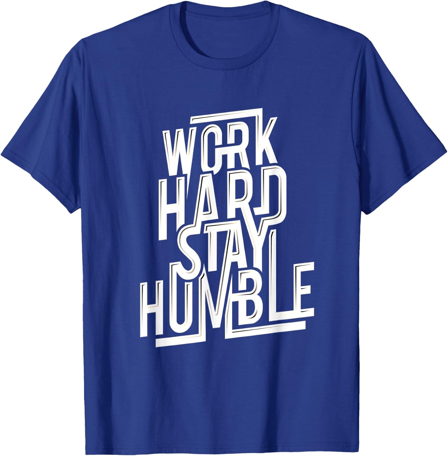 Work Hard Stay Humble Shirt Quotes for Successful T-Shirt - T-Shirt | Royal