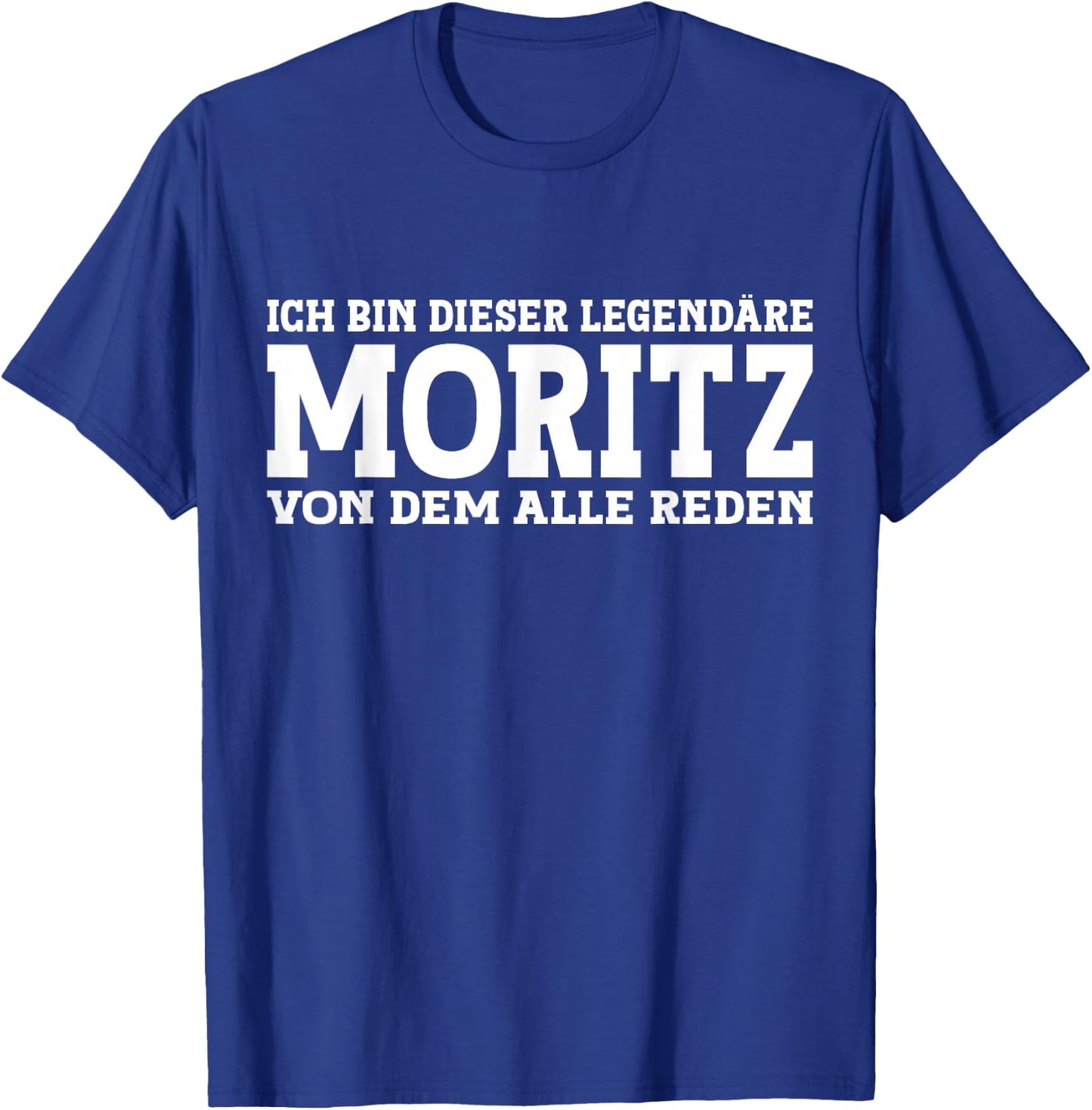 Moritz - Lustiges Vorname Namen Spruch Moritz T-Shirt - T-Shirt | Royal