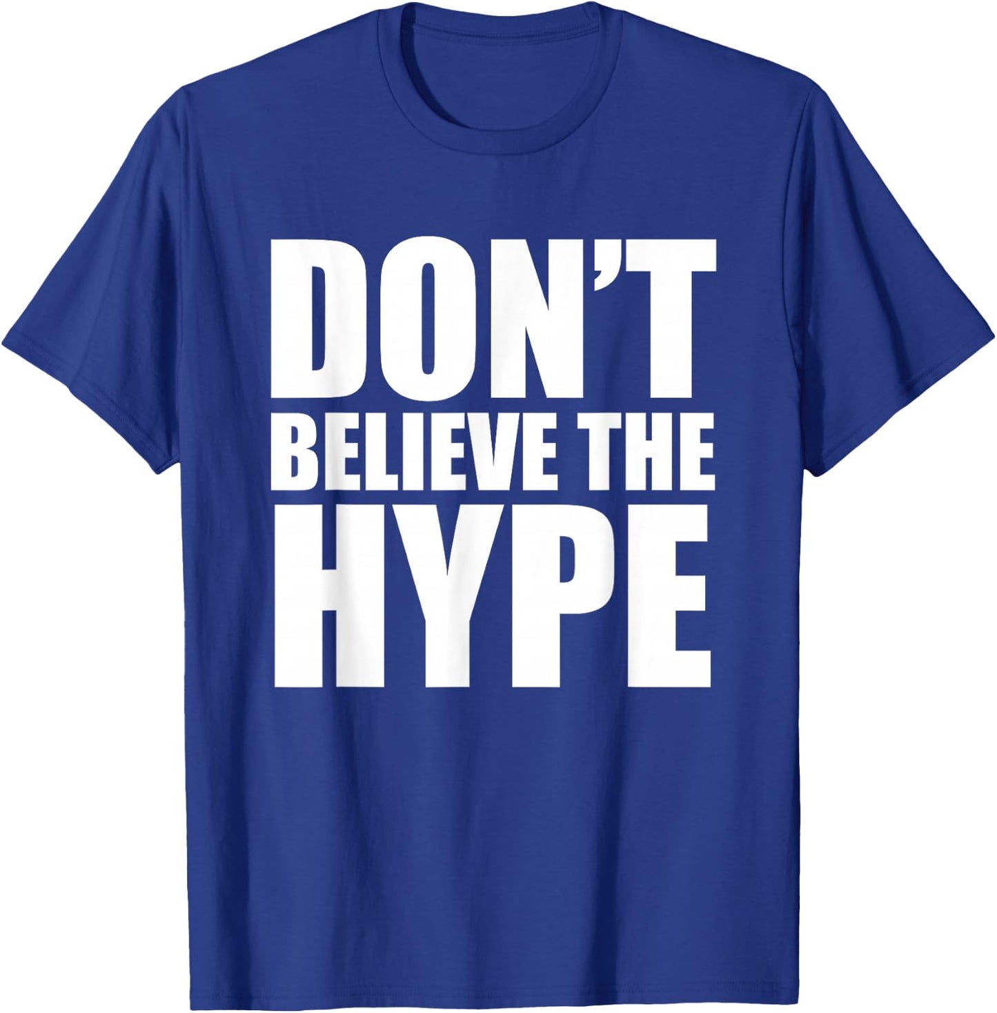 Don't Believe The Hype – TeeJunkee T-Shirt - T-Shirt | Royal