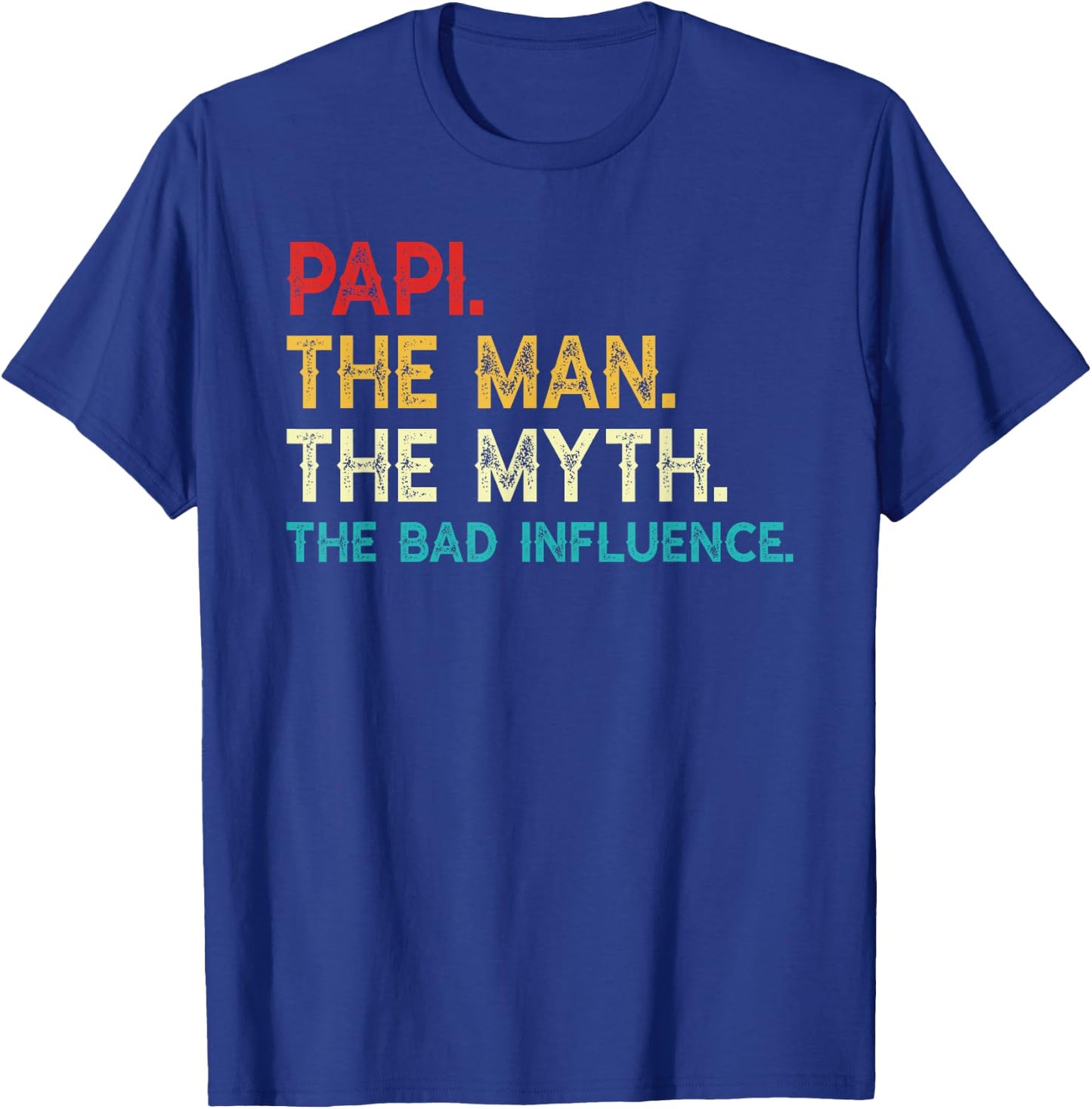 Papi The Man The Myth The Bad Influence Funny Vintage Papi T-Shirt - T-Shirt | Royal