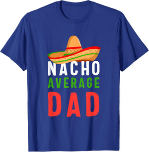 Nacho Average Dad Father's Day Men Gift T-Shirt - T-Shirt | Royal
