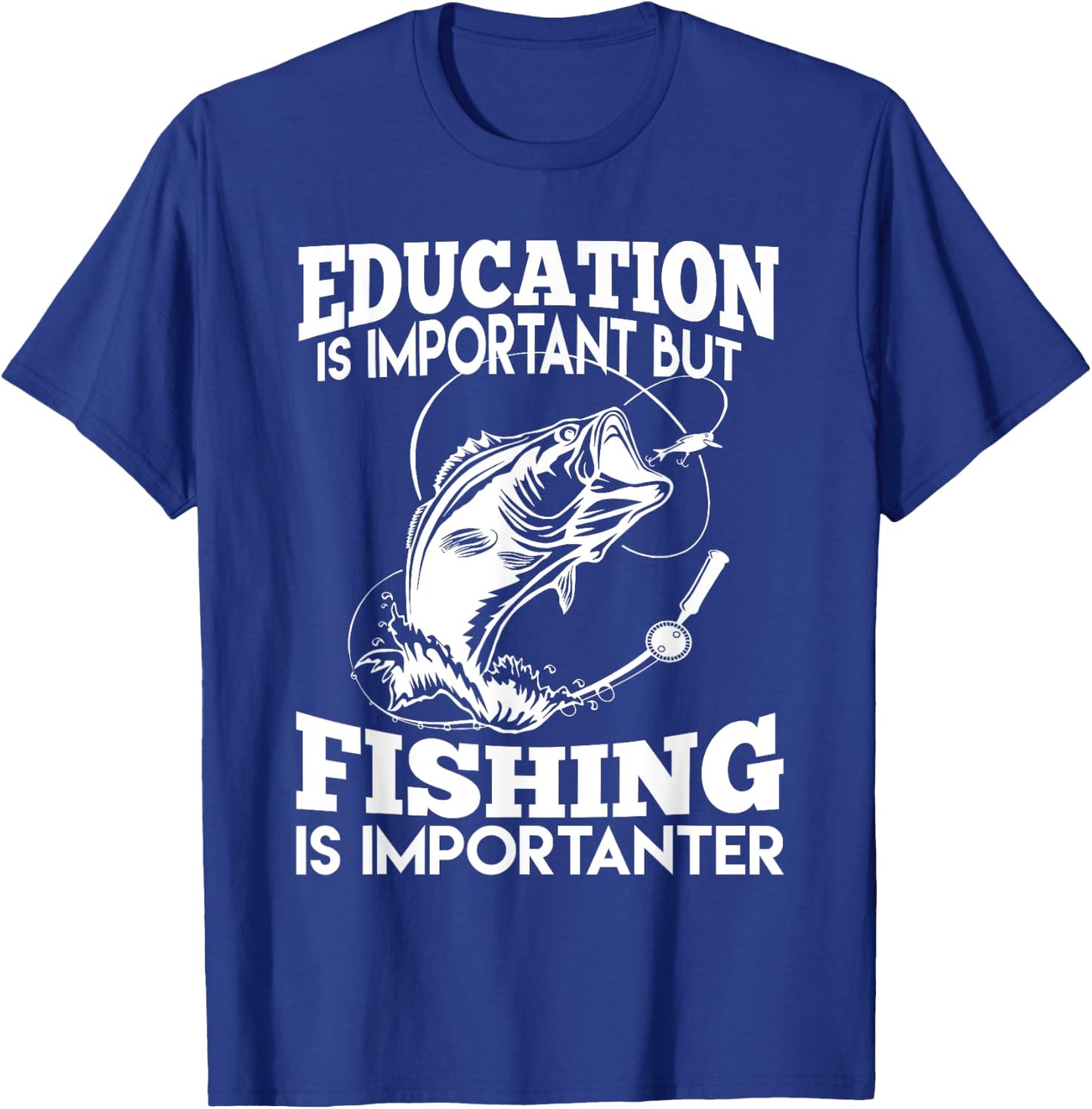 Education Is Important But Fishing Is Importanter T-Shirt - T-Shirt | Royal