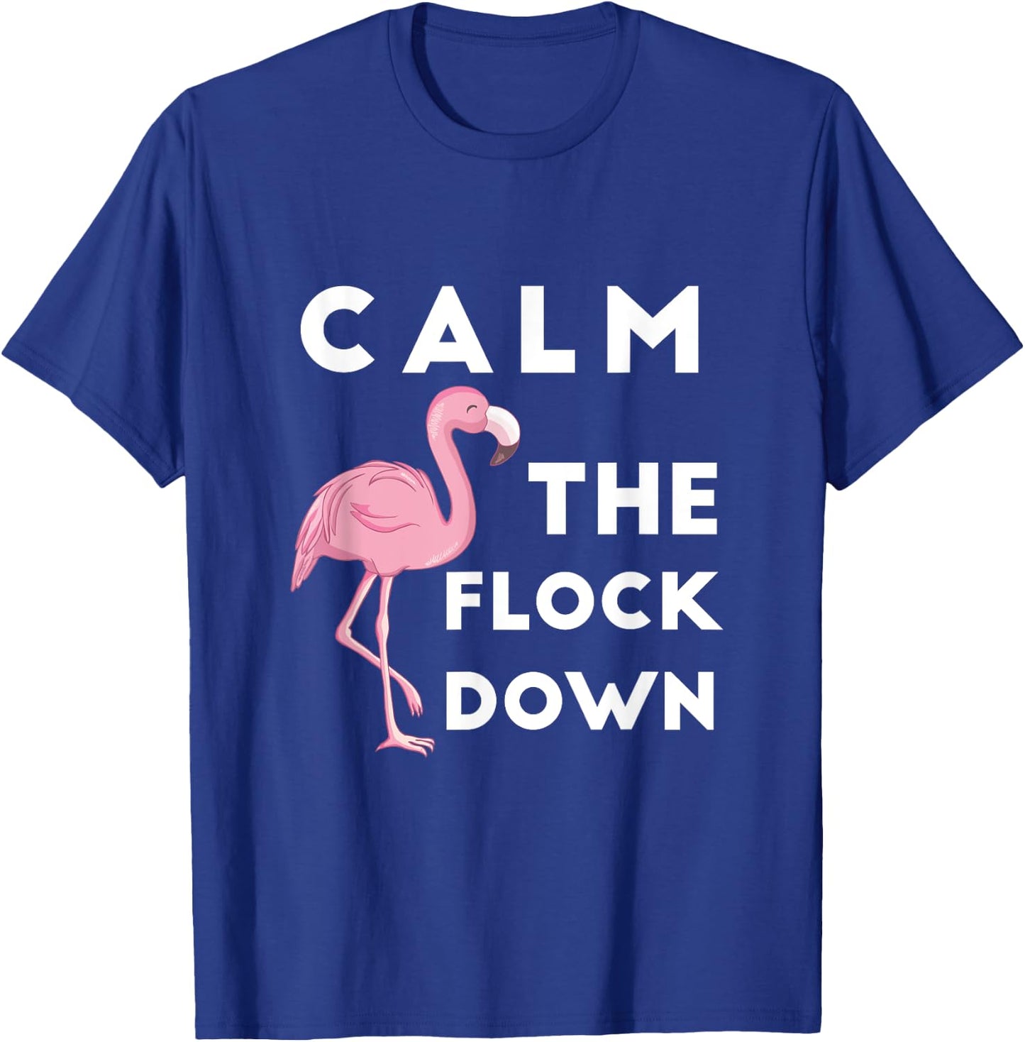 Calm The Flock Down Funny Hawaiian Pink Flamingo T-Shirt - T-Shirt | Royal