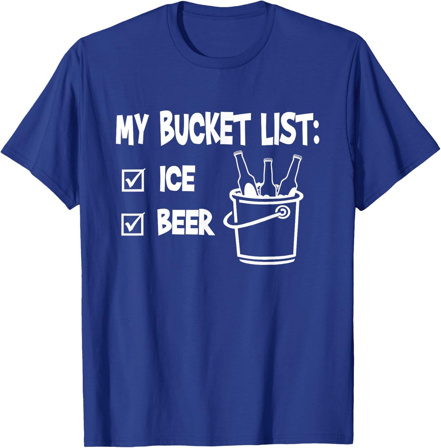 My bucket list ice and beer T-Shirt - T-Shirt | Royal