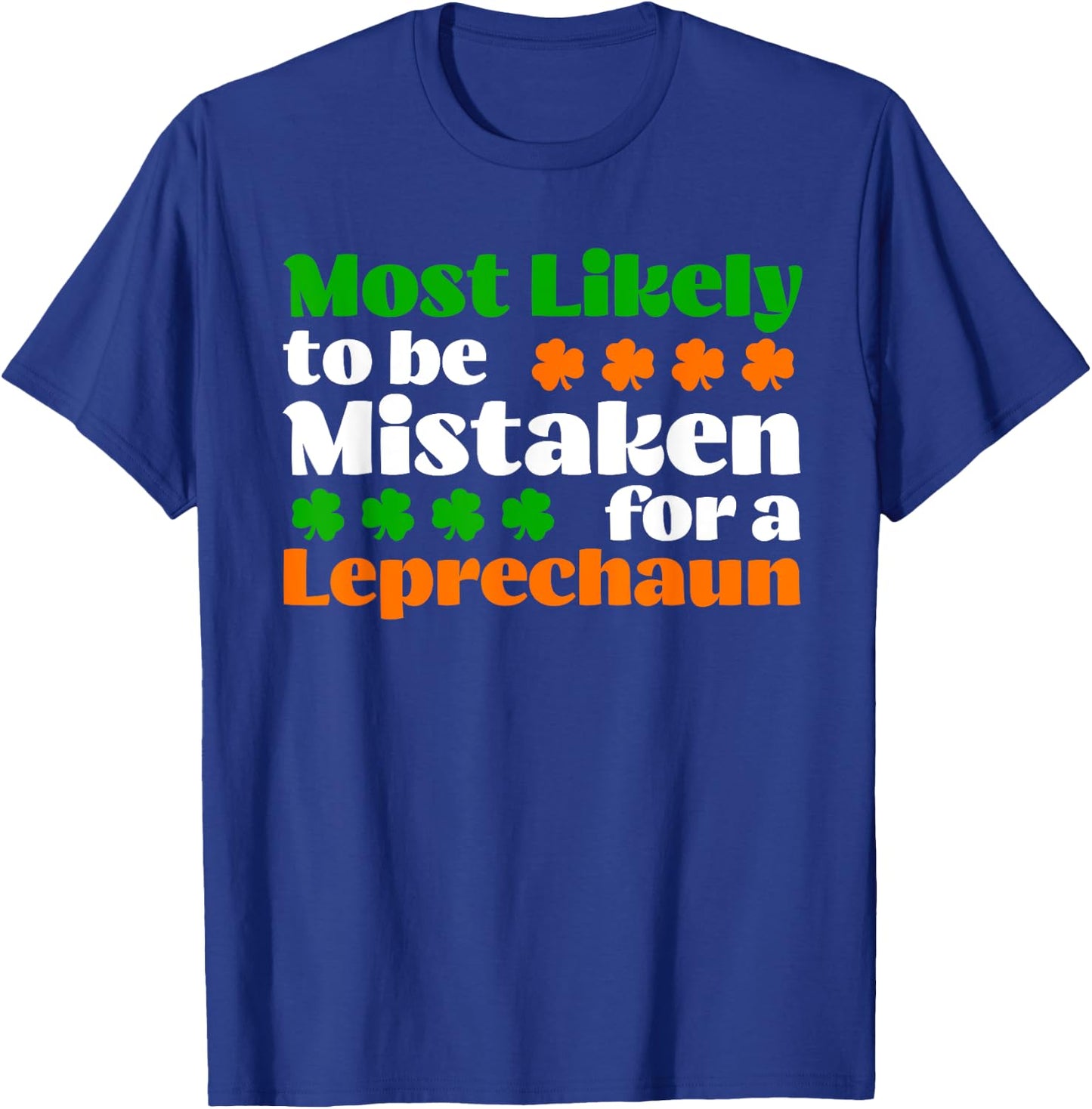 Most Likely To Be Mistaken For Leprechaun Funny St Patrick's T-Shirt - T-Shirt | Royal