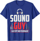Sound Guy I Accept No Feedback For Audio And Sound Engineer T-Shirt - T-Shirt | Royal