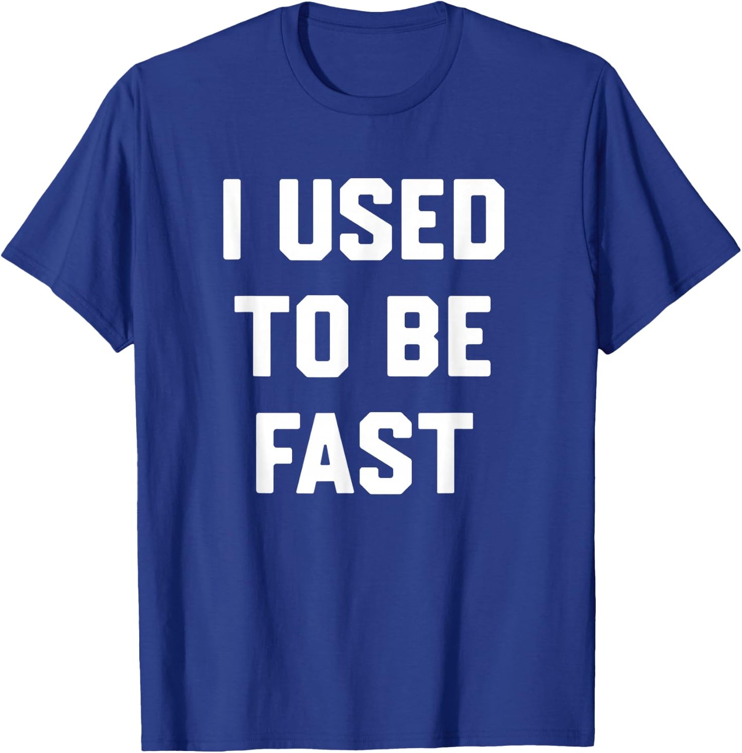I Used to Be Fast Funny Running Runner Sayin Quote Men Women T-Shirt - T-Shirt | Royal