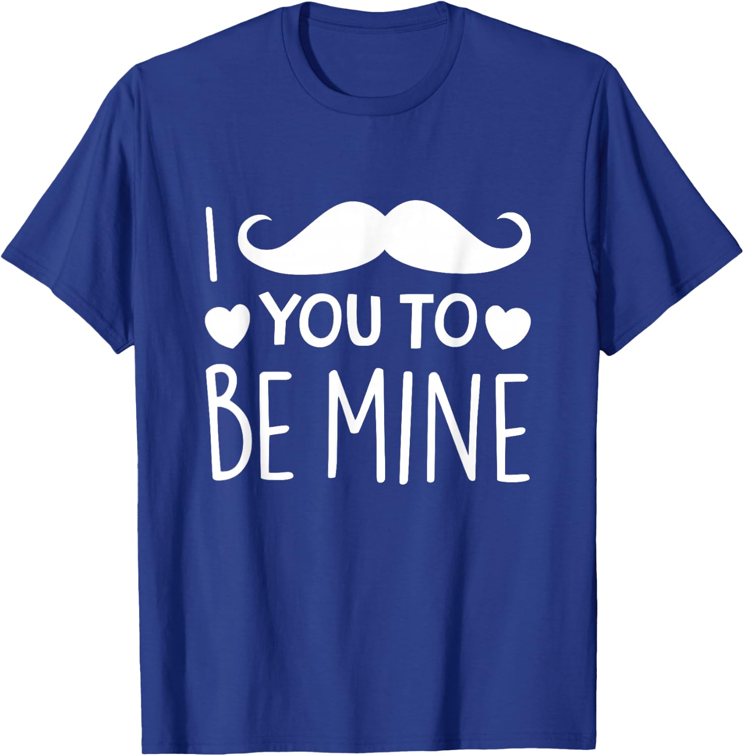 I Mustache You To Be Mine Funny Valentine's Day T-Shirt - T-Shirt | Royal