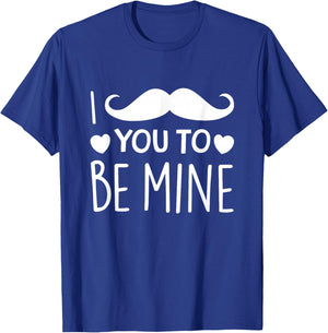 I Mustache You To Be Mine Funny Valentine's Day T-Shirt - T-Shirt | Royal