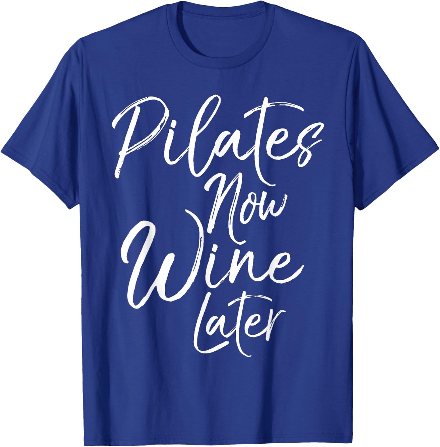 Pilates Now Wine Later Shirt Cute Drinking Alcohol Yoga T-Shirt - T-Shirt | Royal