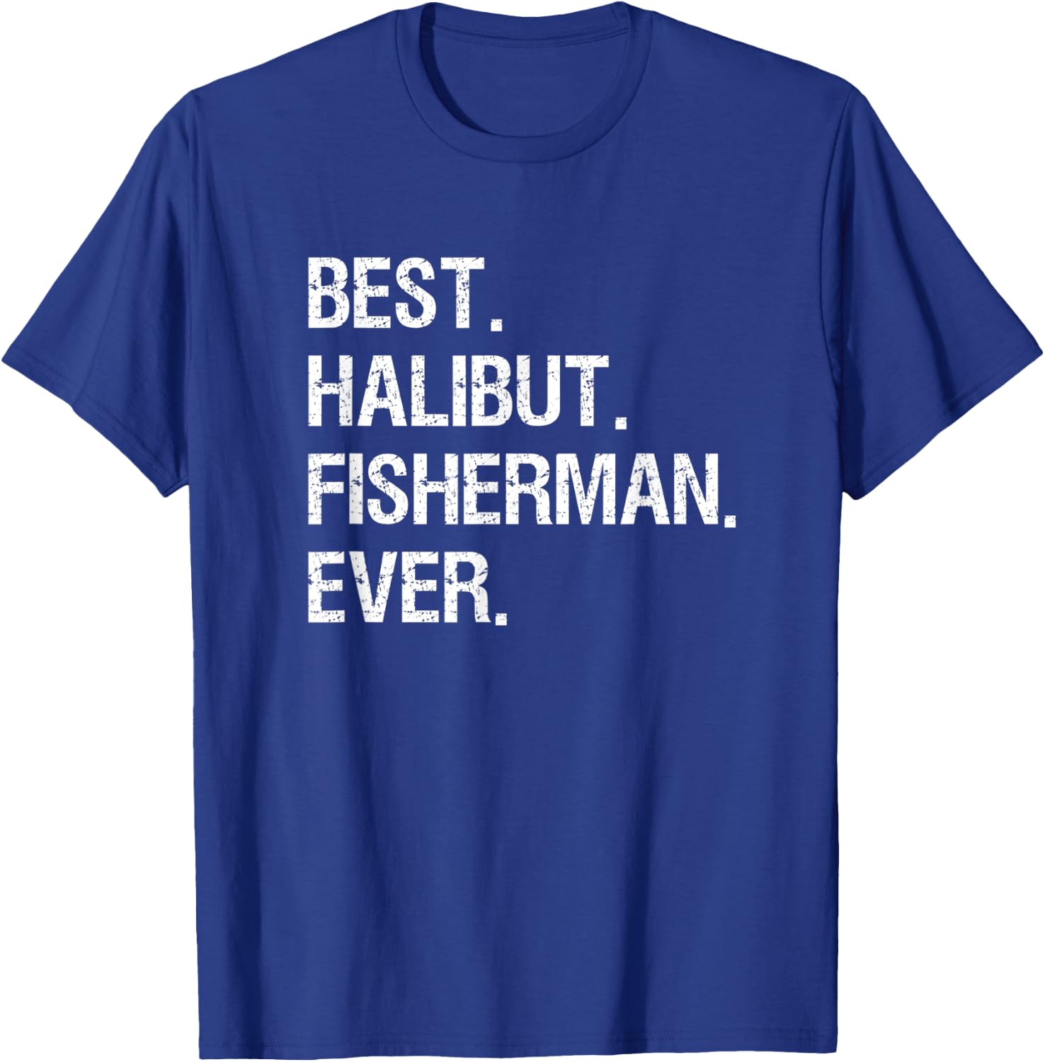 Halibut Fishing Shirt Gift - Funny Best Fisherman T-Shirt - T-Shirt | Royal