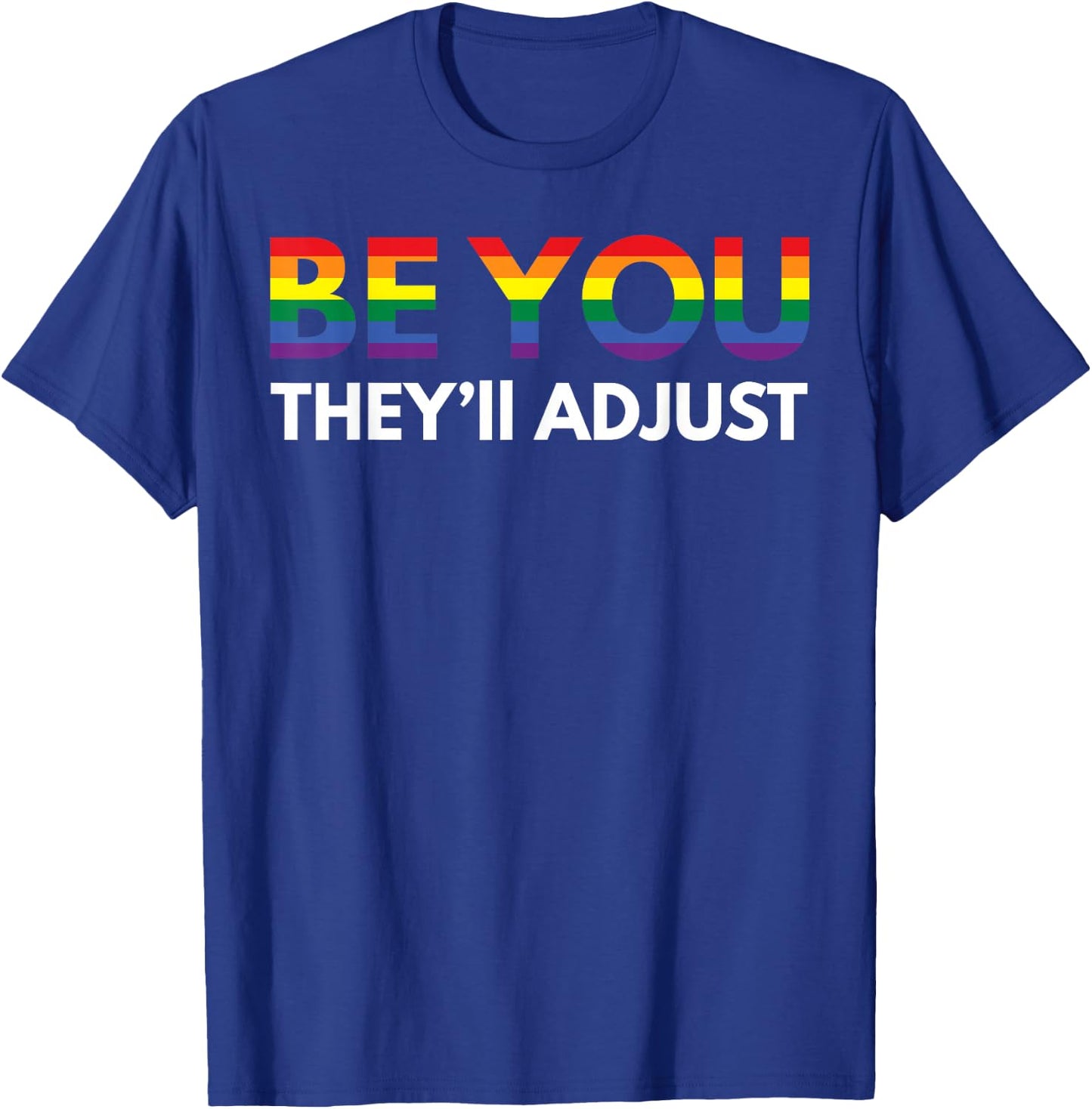 Be You They'll Adjust Pro Gay Coming Out Be Yourself T-Shirt - T-Shirt | Royal