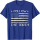 Follow the Truth Social Distressed US Flag Donald Trump T-Shirt - T-Shirt | Royal