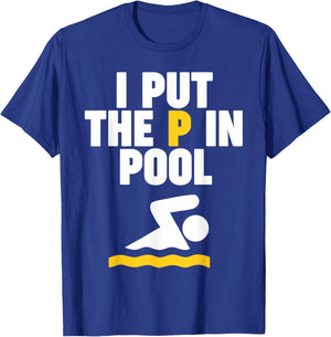 I Put the P in Pool T-Shirt - T-Shirt | Royal