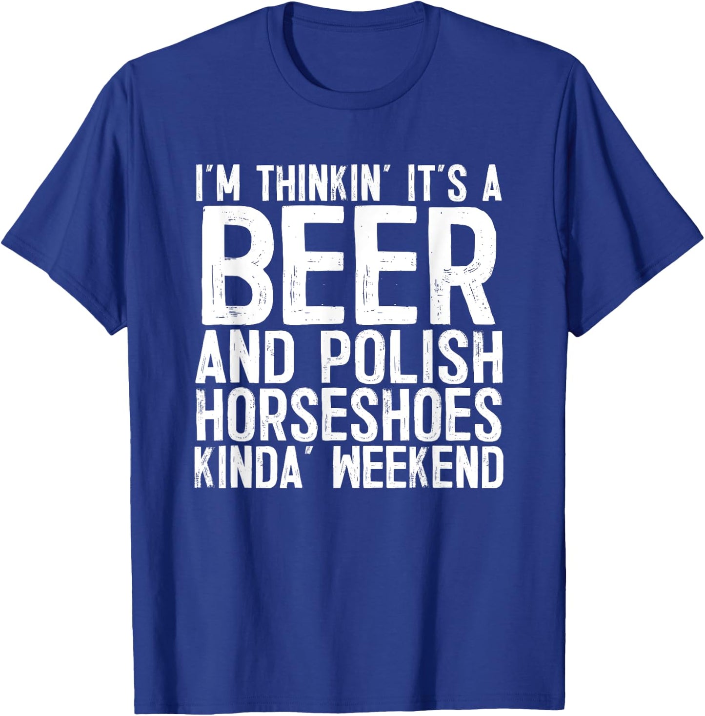 It's A Beer And Polish Horseshoes Kinda Weekend T-Shirt - T-Shirt | Royal