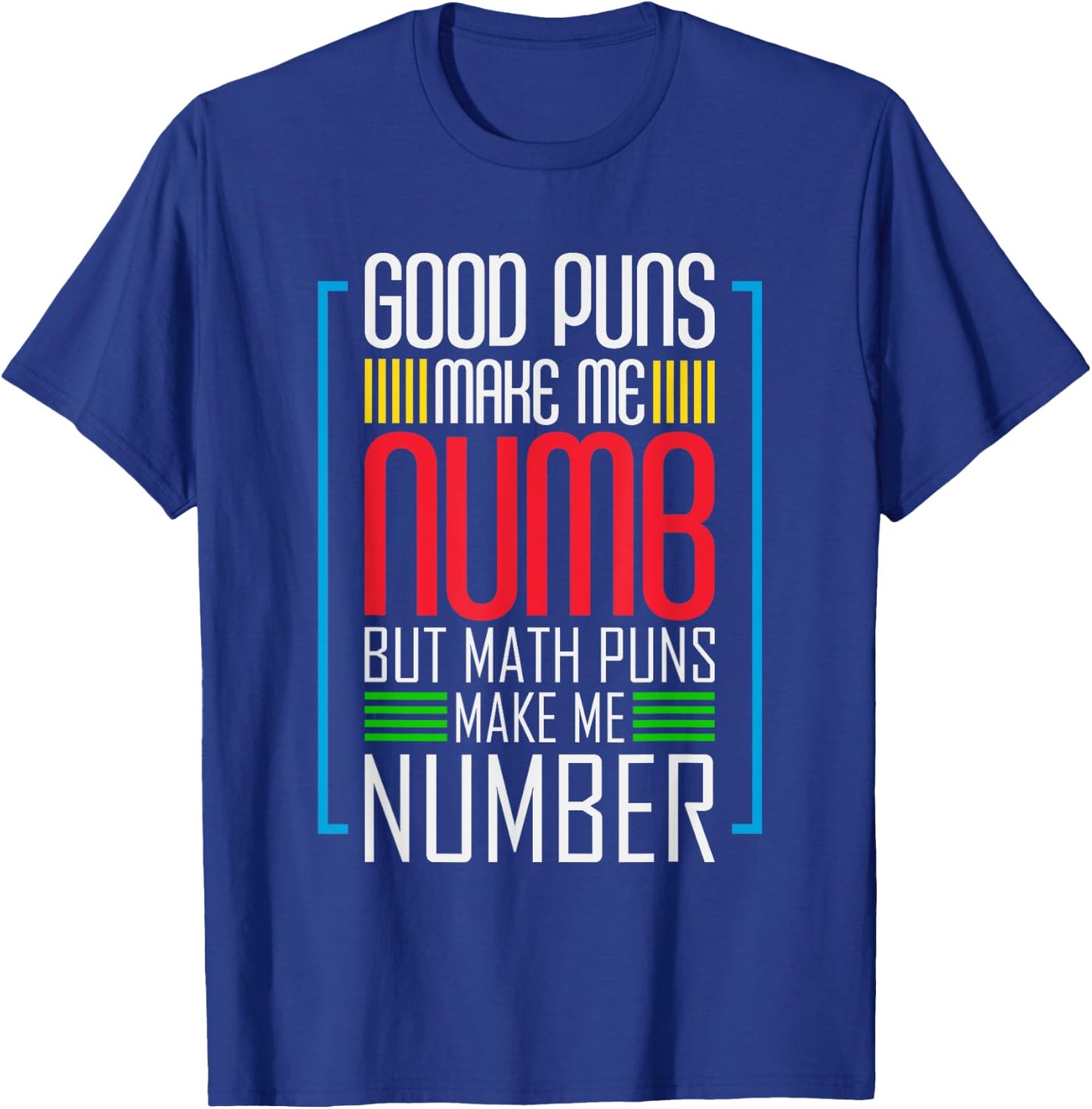 Good Puns Make Me Numb But Math Puns Make Me Number - Funny T-Shirt - T-Shirt | Royal