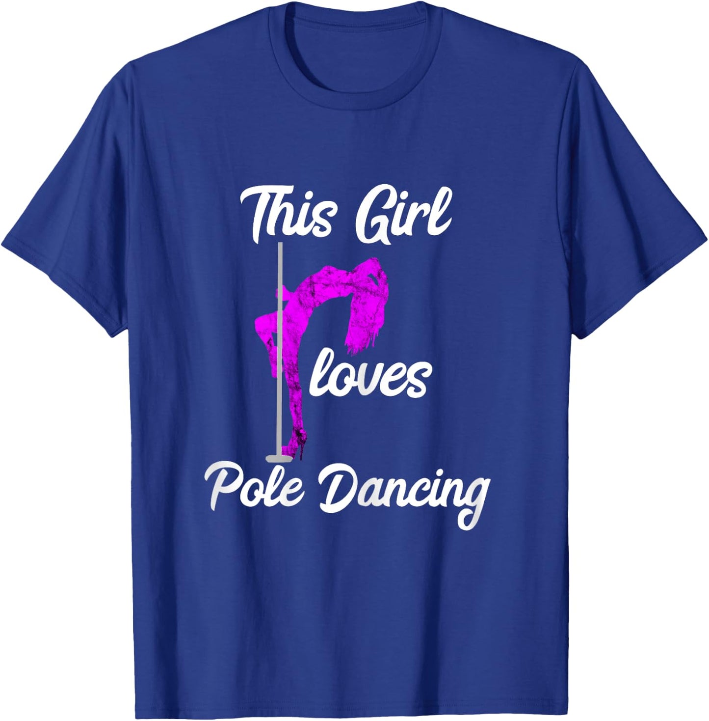 This Girl Loves Pole Dancing Strippers Dancer Dance T-Shirt - T-Shirt | Royal