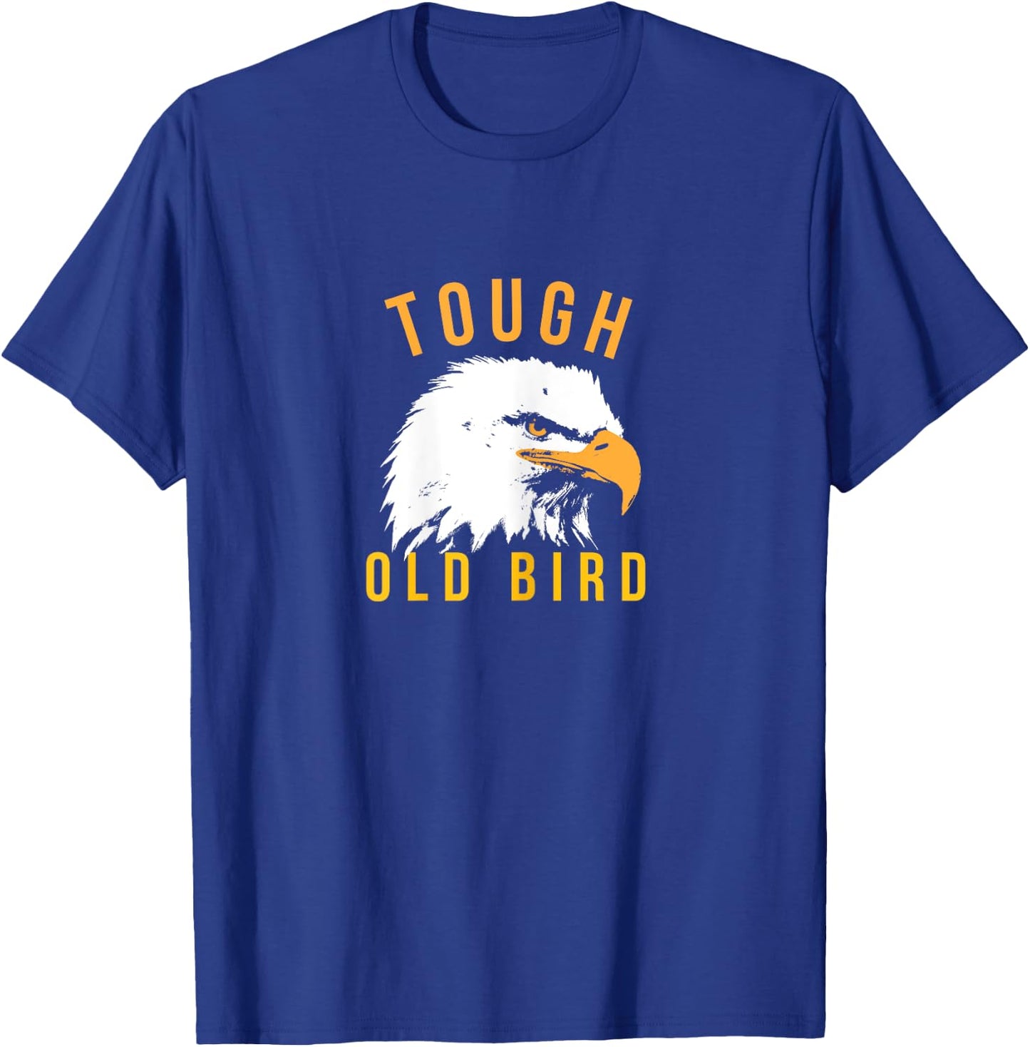 Tough Old Bird Patriotic Eagle Gift Mom Grandma T-Shirt - T-Shirt | Royal