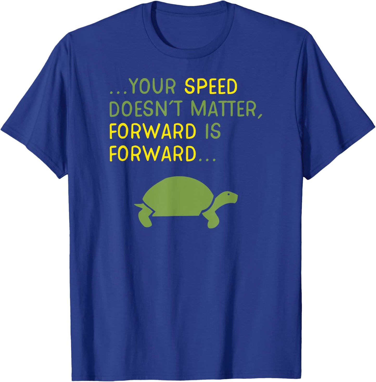 Keep Moving Forward Turtle - Positive Motivational Message T-Shirt - T-Shirt | Royal