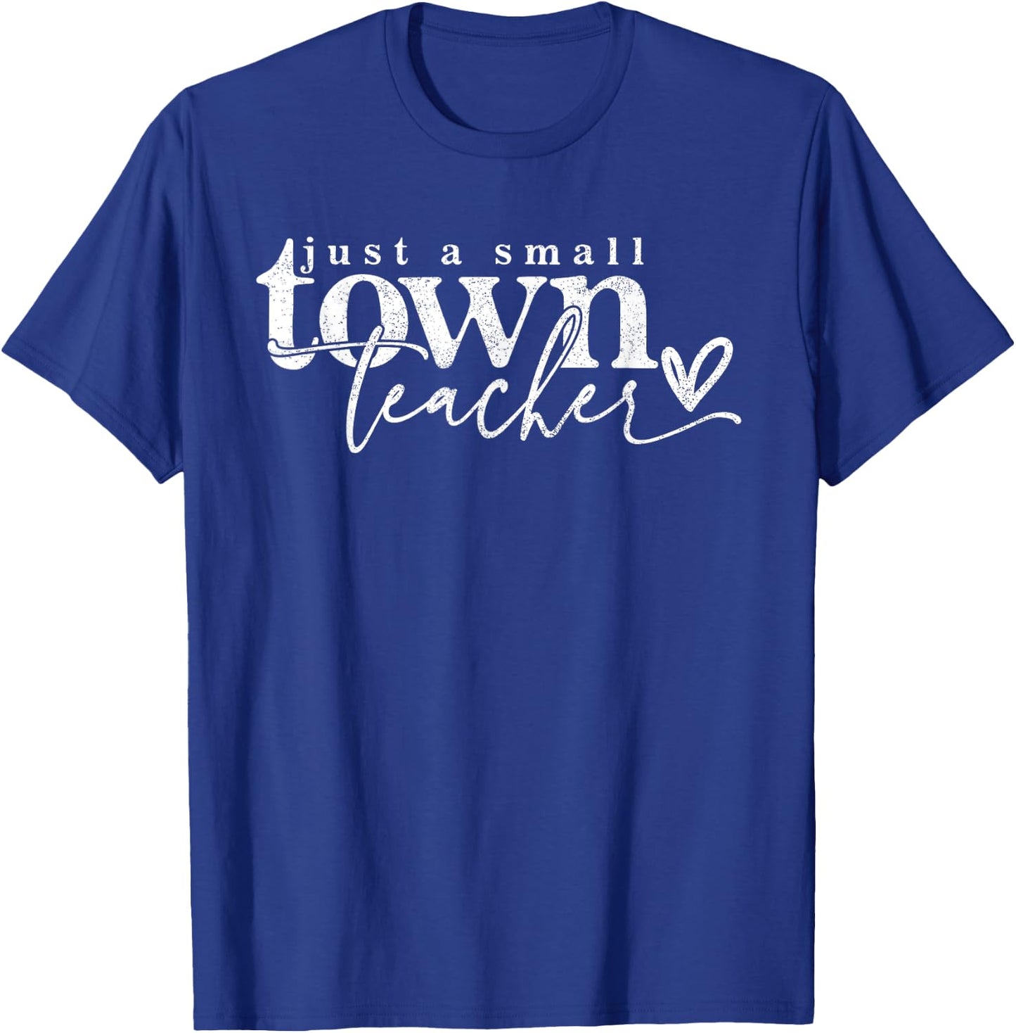 Just A Small Town Teacher Small Town Teacher Te T-Shirt - T-Shirt | Royal