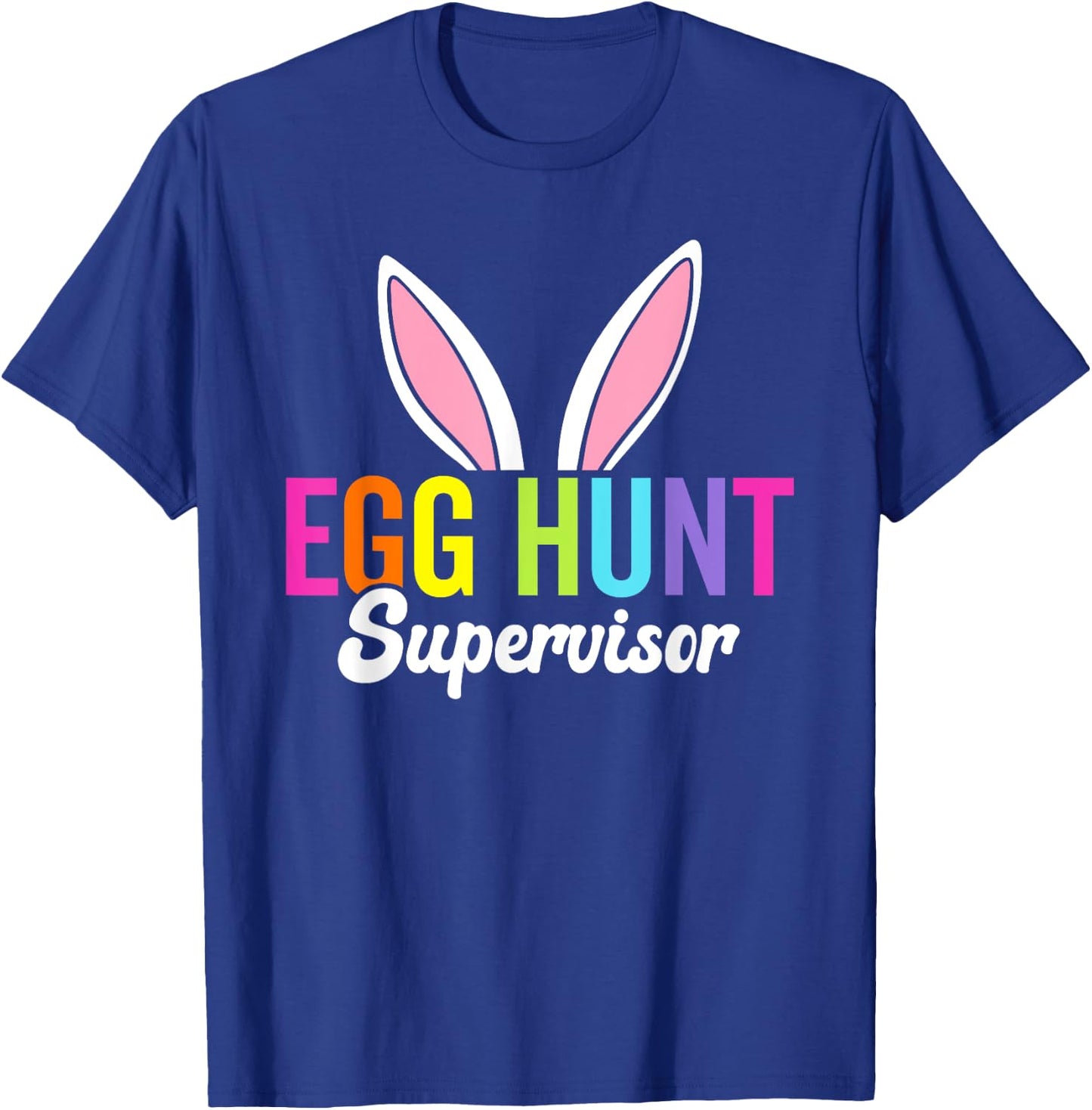 Egg hunt supervisor, matching easter rabbit ears, egg hunter T-Shirt - T-Shirt | Royal