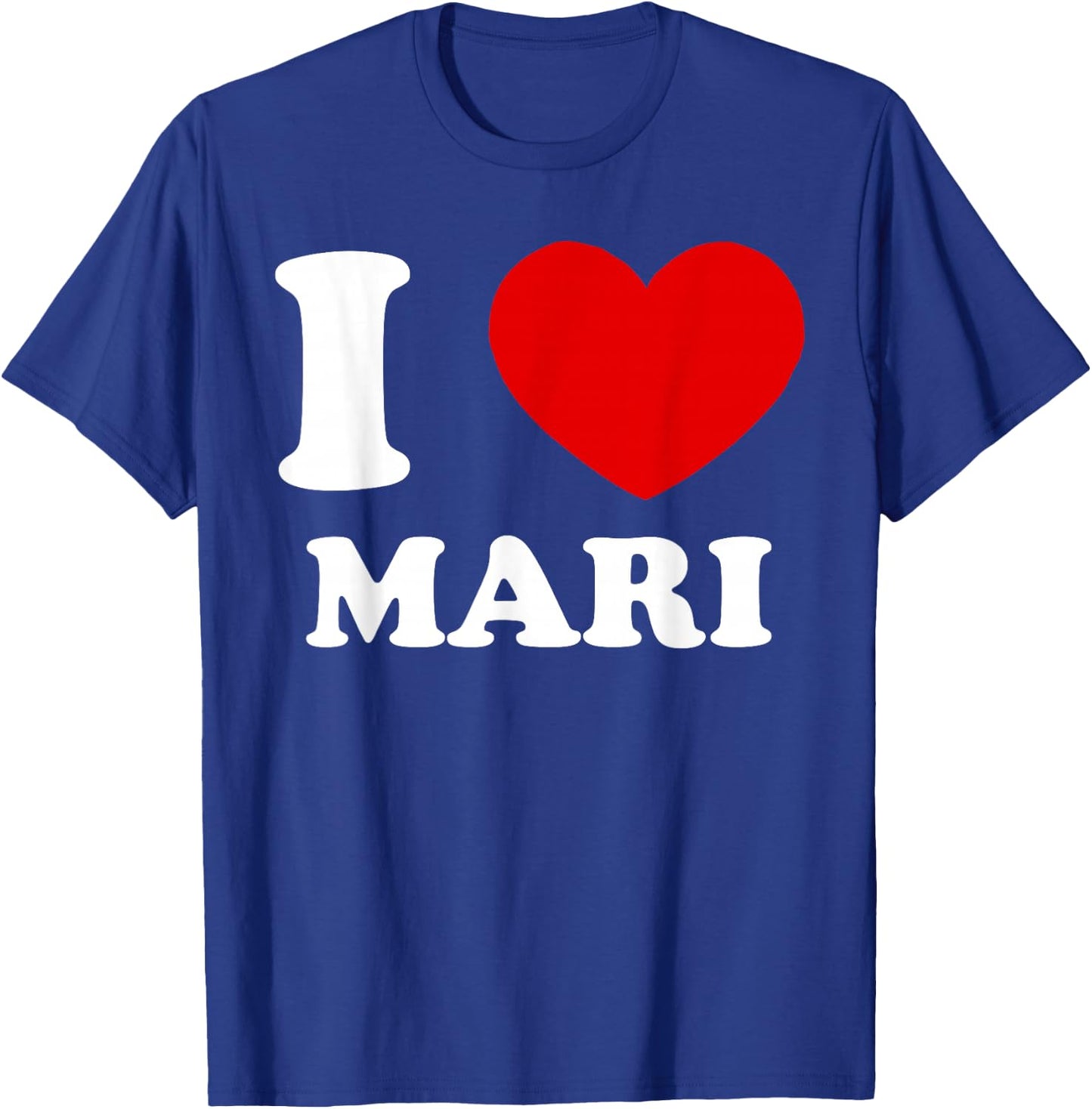 I Love Mari I Heart Mari Funny Mari T-Shirt - T-Shirt | Royal