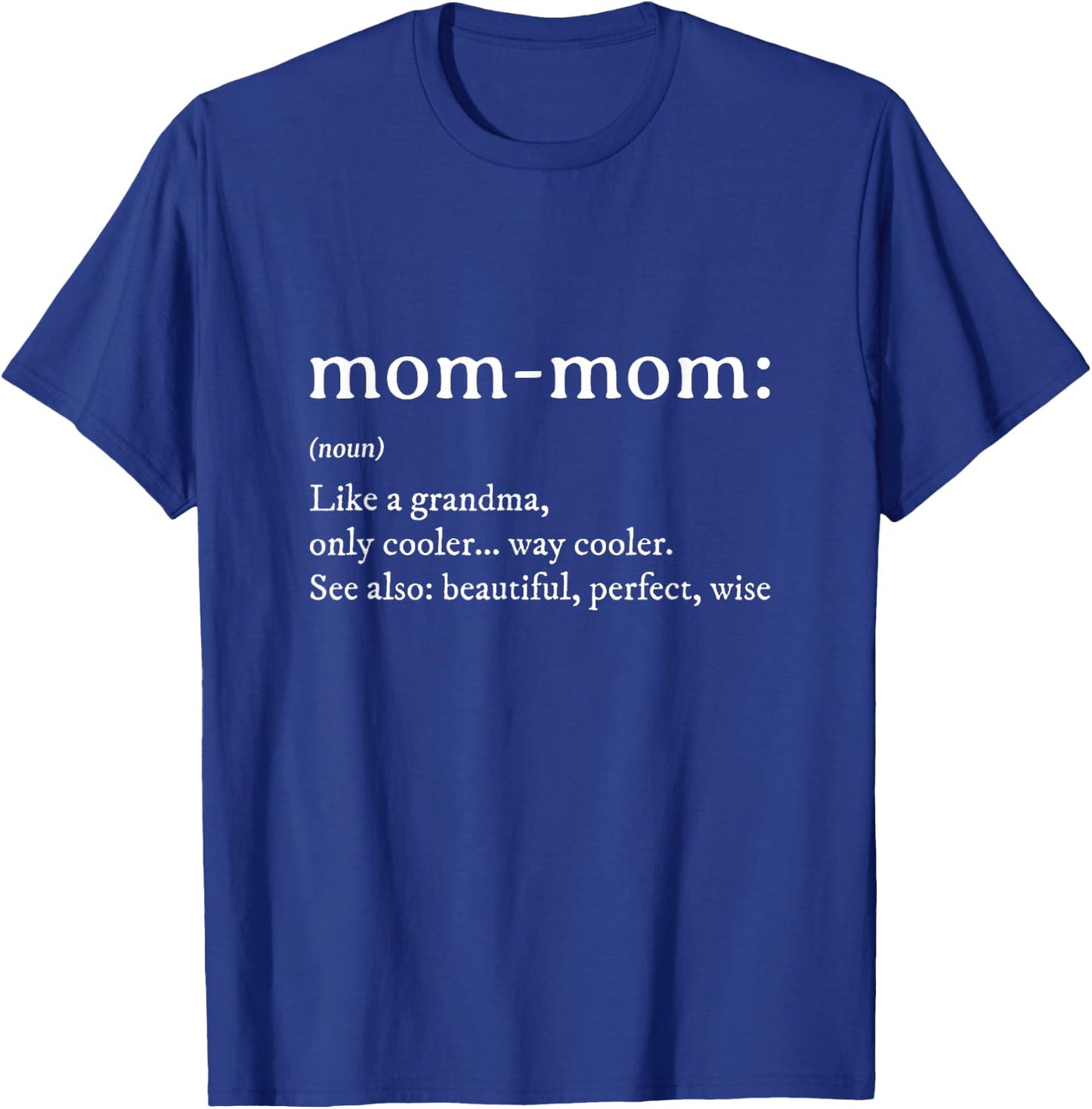 Mommom Gift Definition Grandma Mom-Mom Mothers Day T-Shirt - T-Shirt | Royal