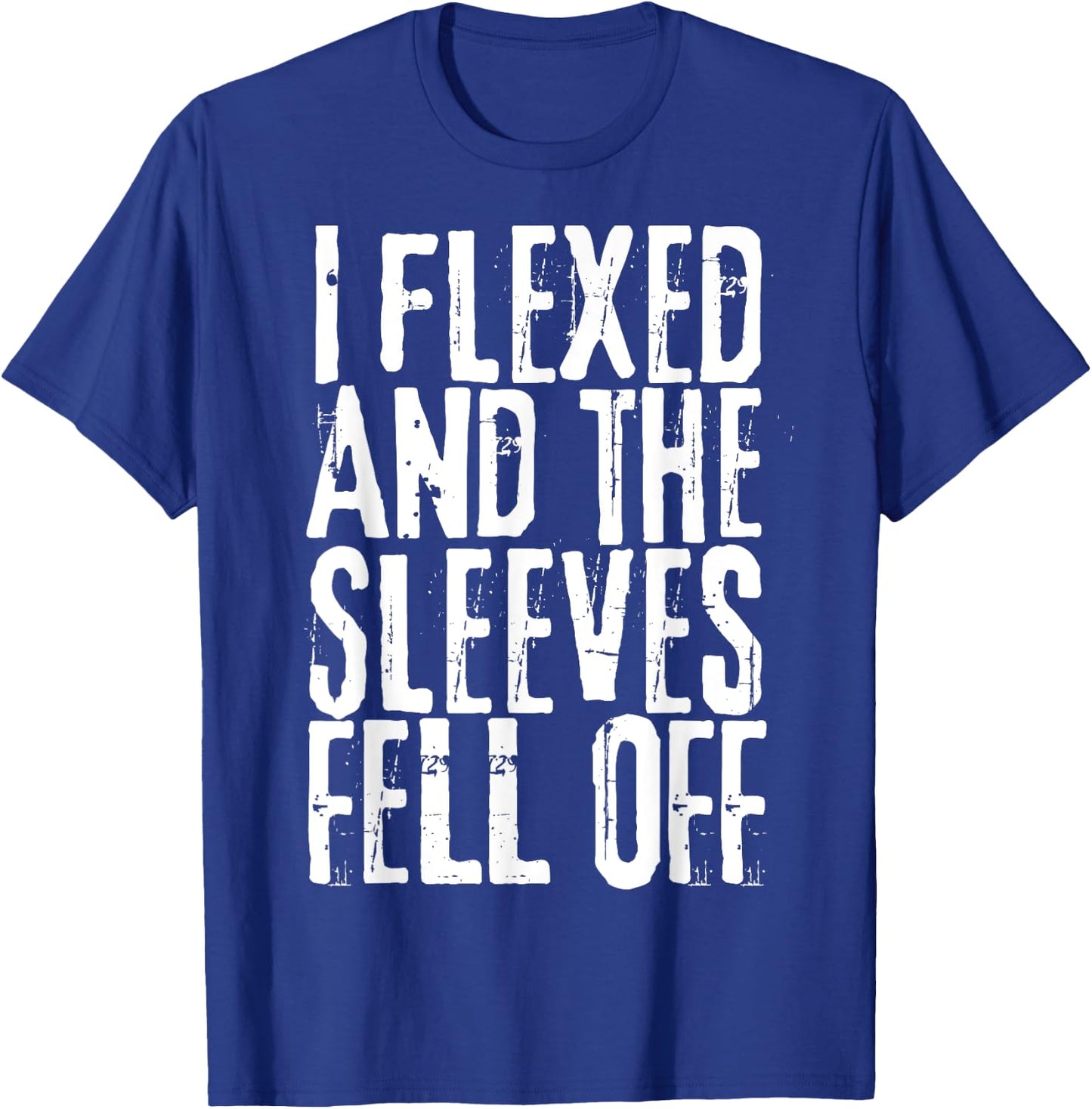 Distressed I Flexed The Sleeves Fell Off Funny Bodybuilding T-Shirt - T-Shirt | Royal