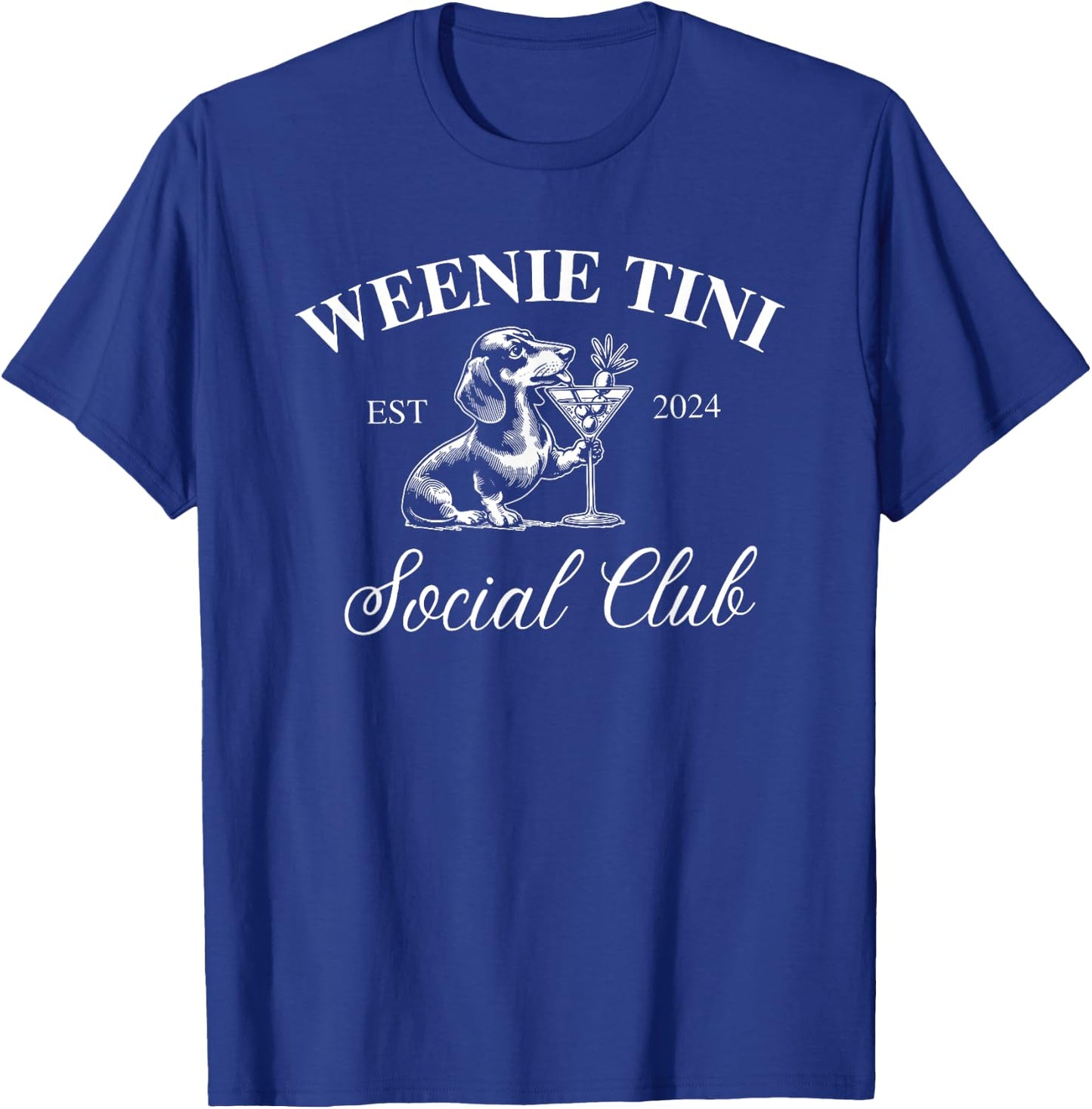 Weenie Tini Social Club, Dachshund Weiner Dog Men Women T-Shirt - T-Shirt | Royal