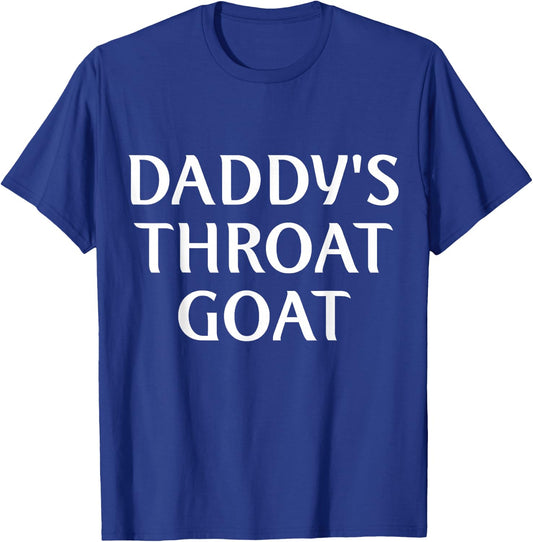 Daddy's Throat Goat Funny T-Shirt - T-Shirt | Royal