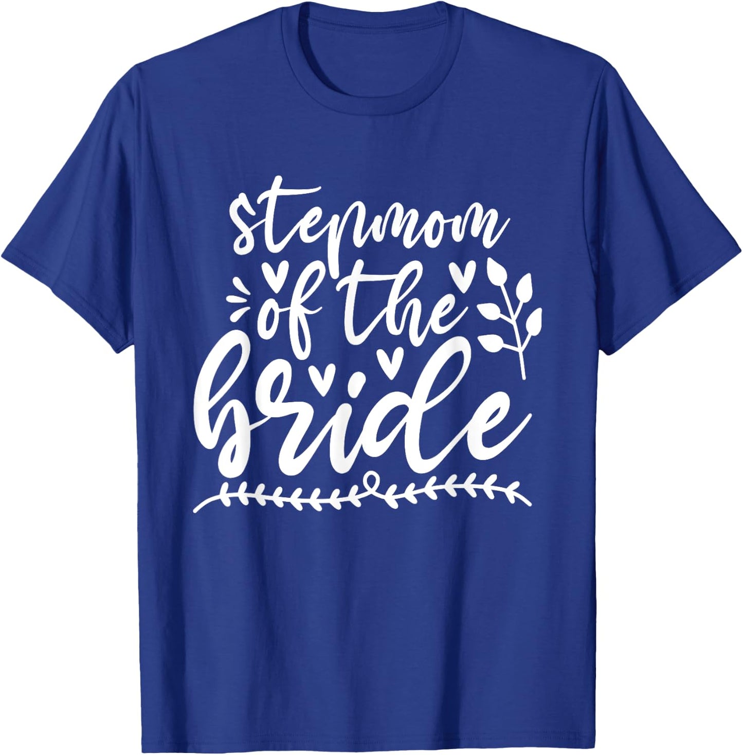 StepMom Of The Bride Wedding Bridal Family StepMother T-Shirt - T-Shirt | Royal