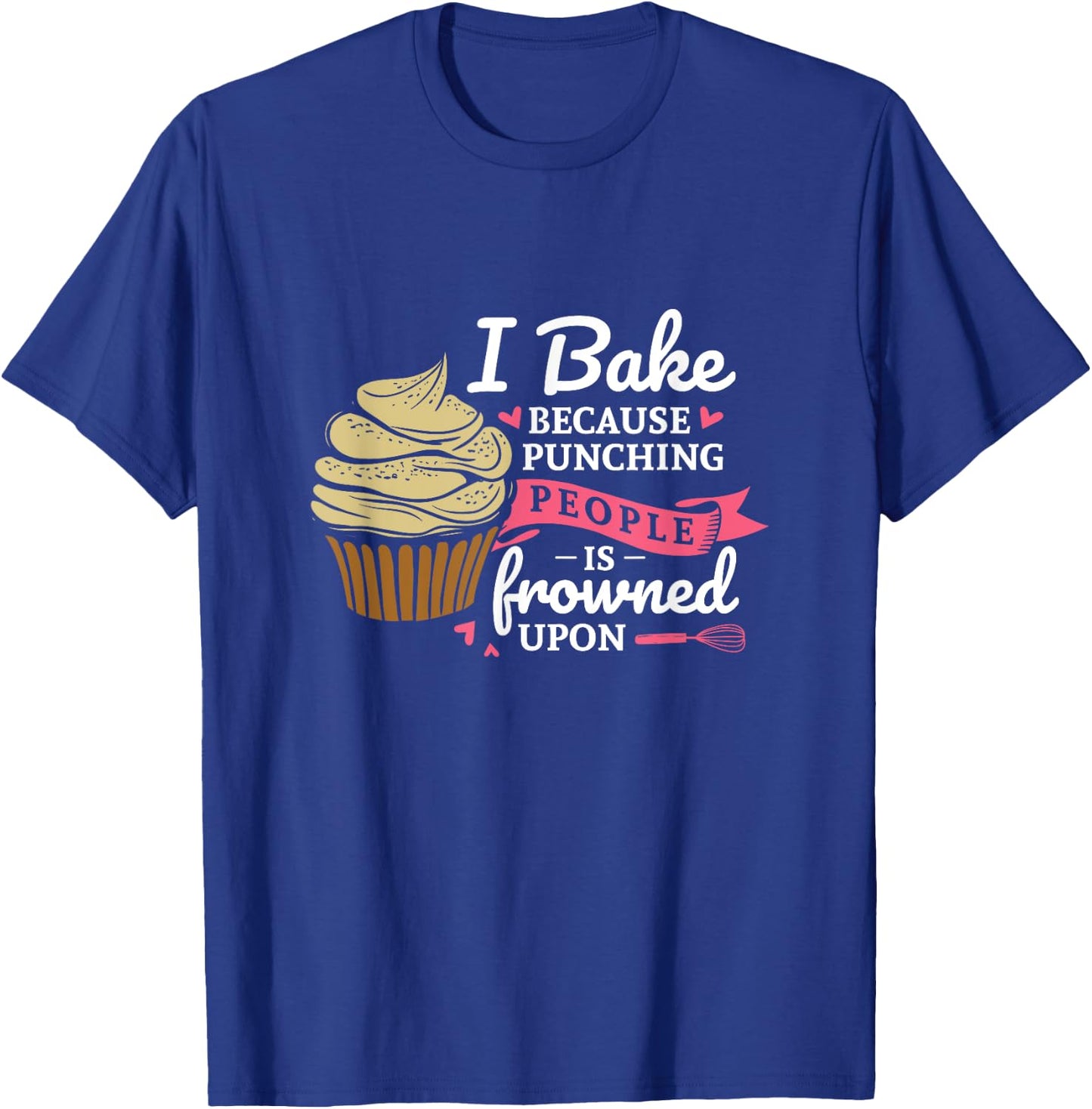 I bake because punching people is frowned upon baking Fan T-Shirt - T-Shirt | Royal