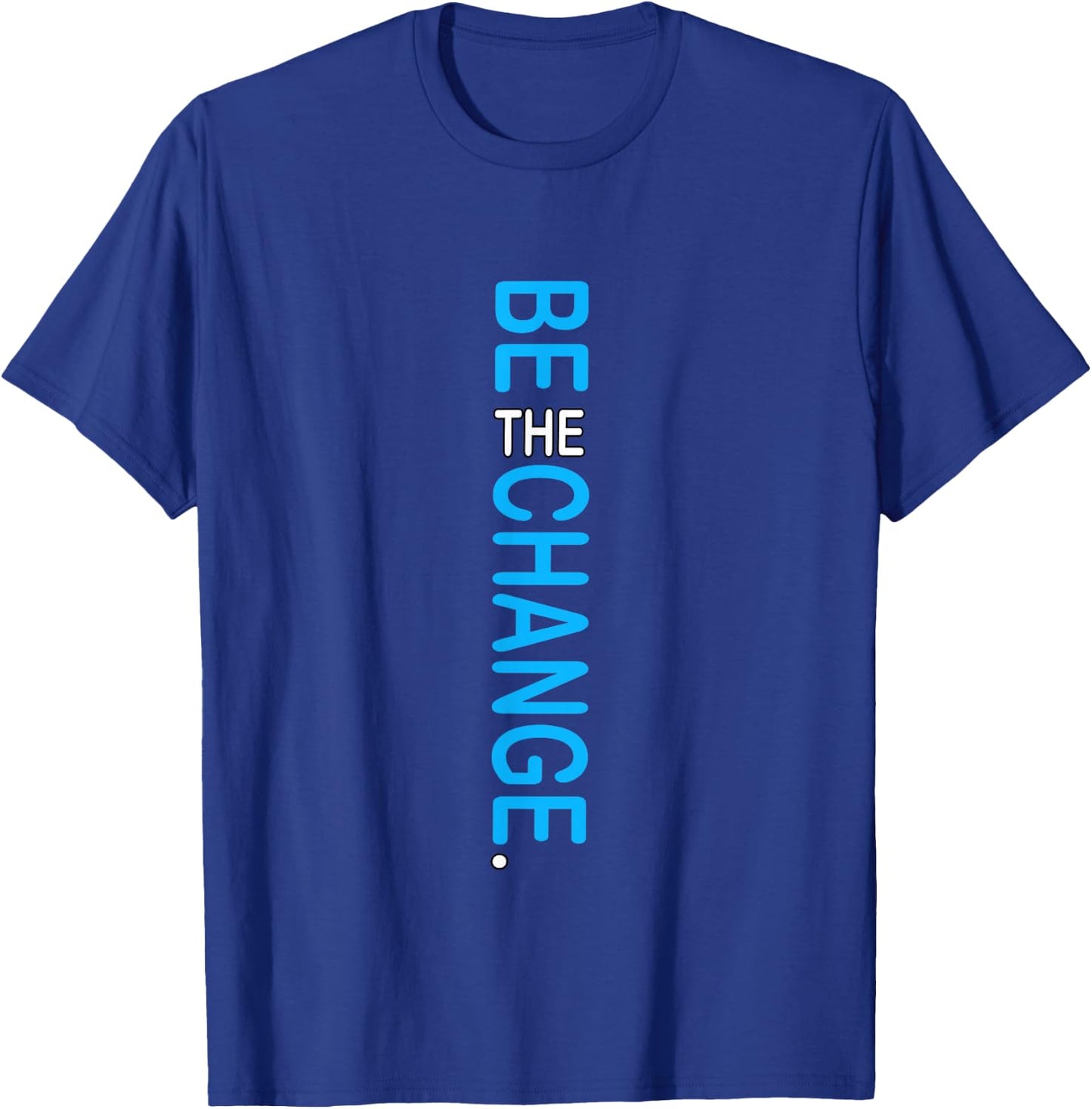 Blue Color Be The Change Blue Graphic T-Shirt - T-Shirt | Royal