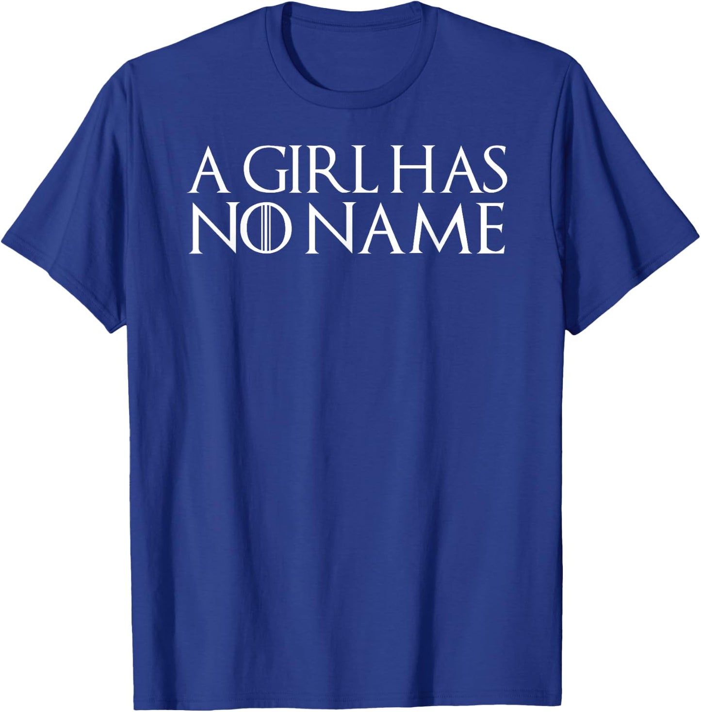 A girl has no name T Shirt Funny sarcastic gift T-Shirt - T-Shirt | Royal