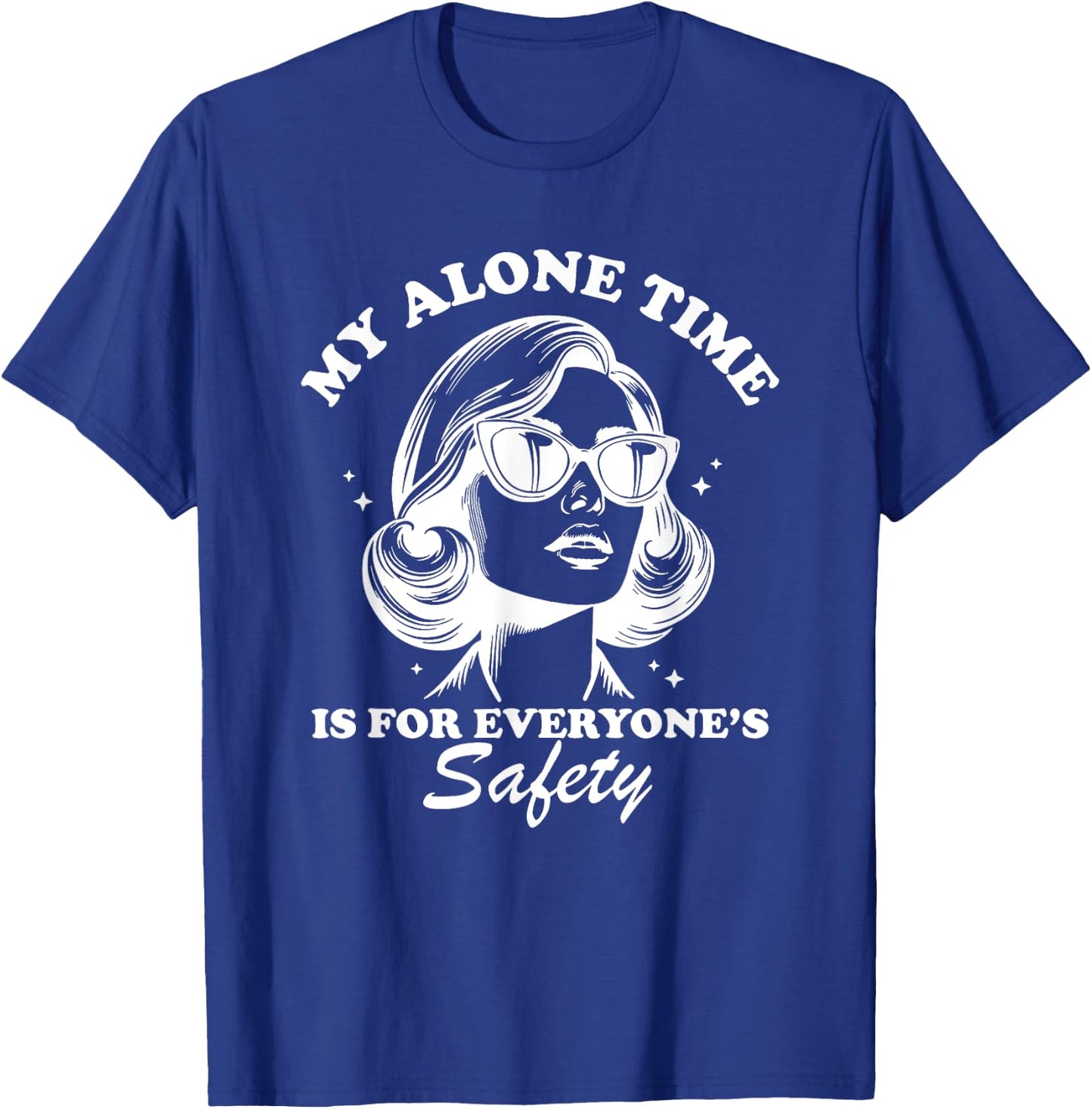 My Alone Time is for Everyone's Safety T-Shirt - T-Shirt | Royal